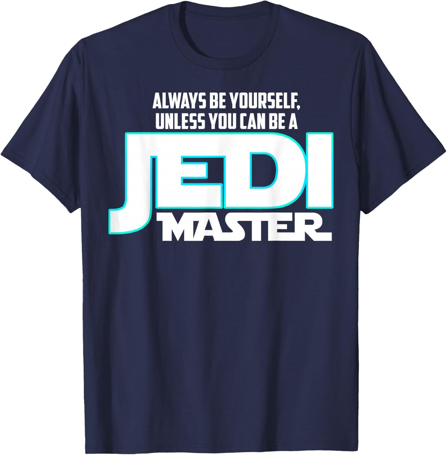 Star Wars Always Be a Jedi Master Graphic T-Shirt - T-Shirt | Navy