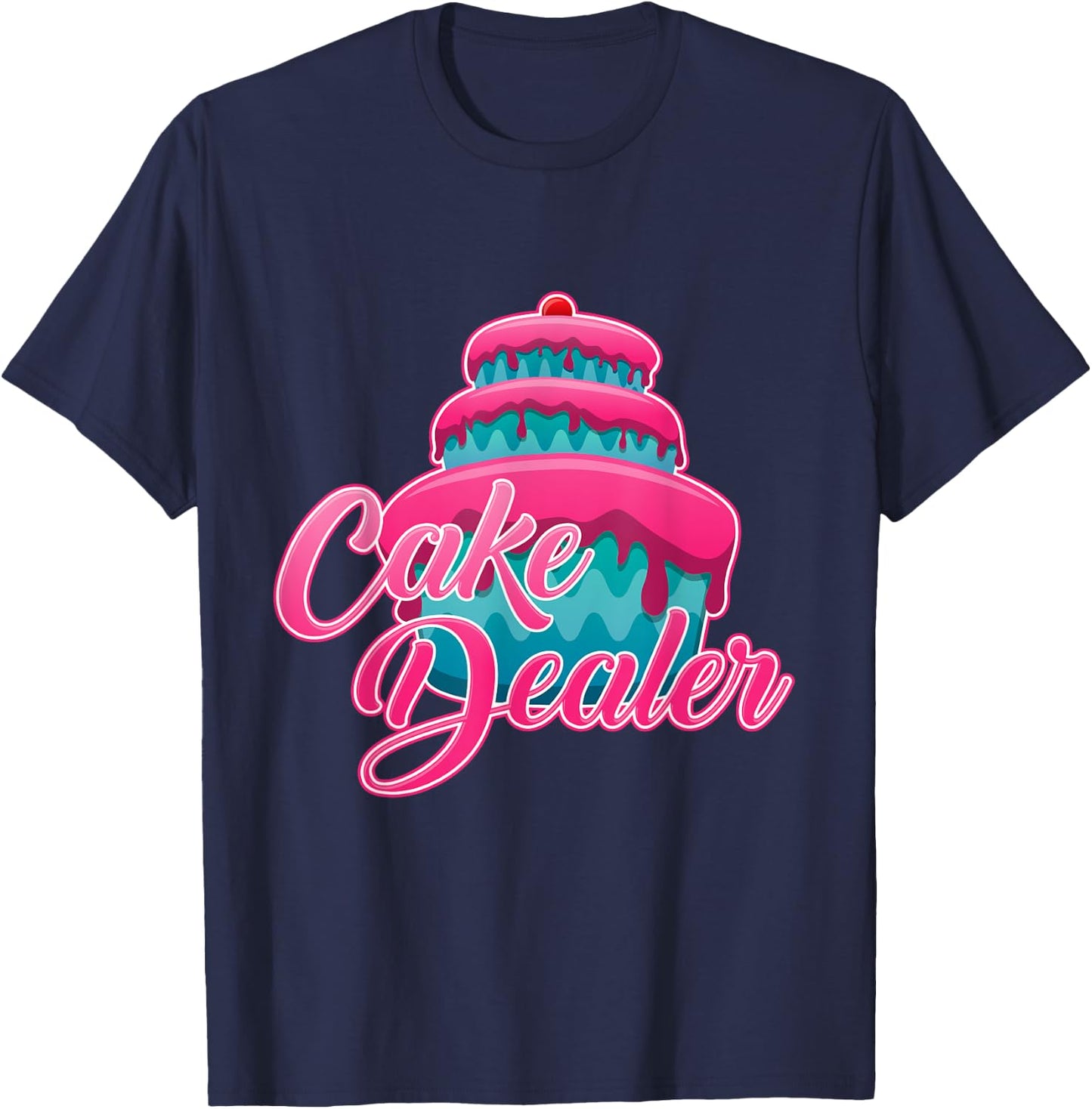 Cake Dealer Shirt Baker Funny and Cute Cooking Ideas T-Shirt - T-Shirt | Navy