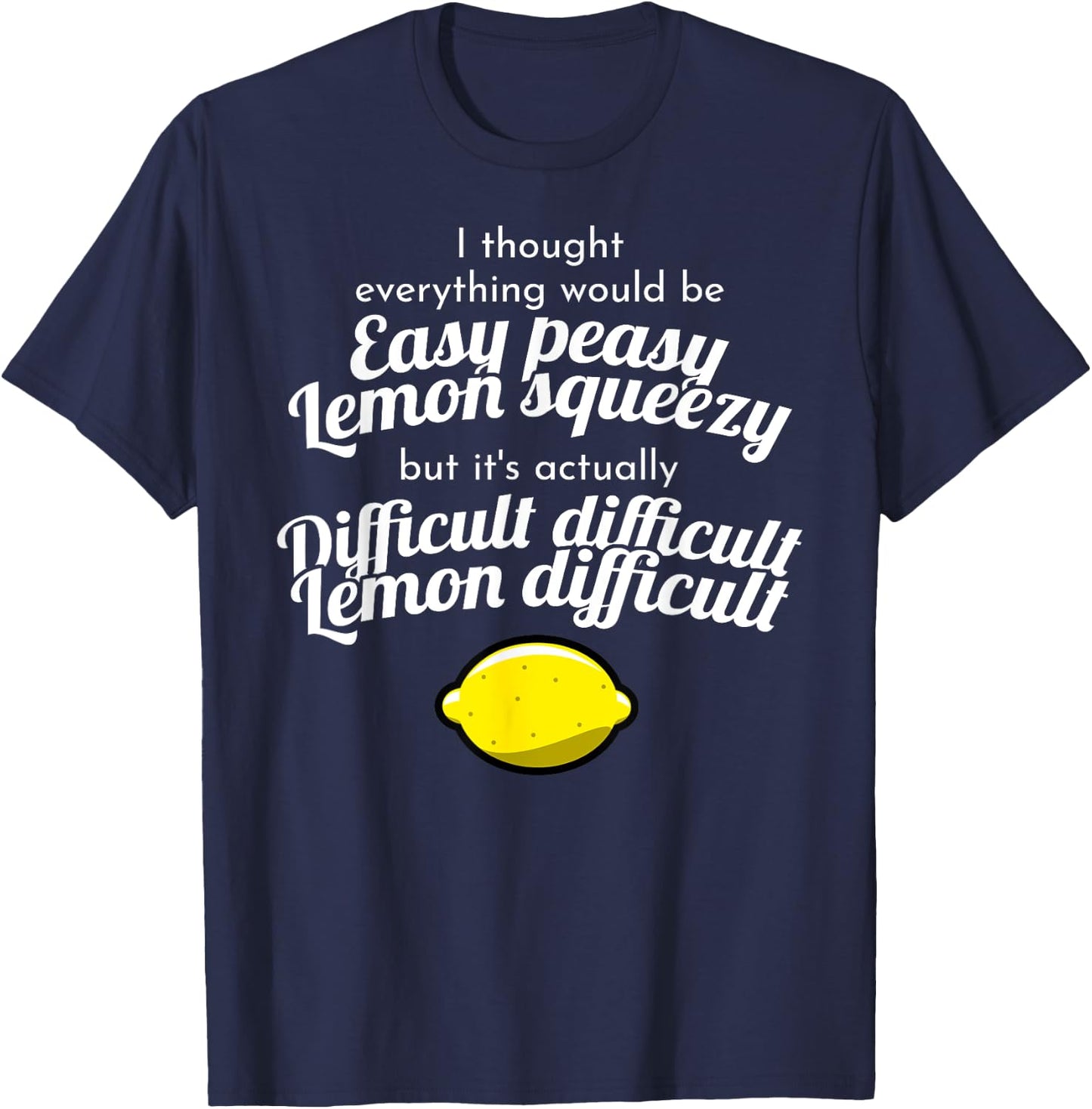 Funny Difficult Difficult Lemon Difficult Meme T-Shirt - T-Shirt | Navy