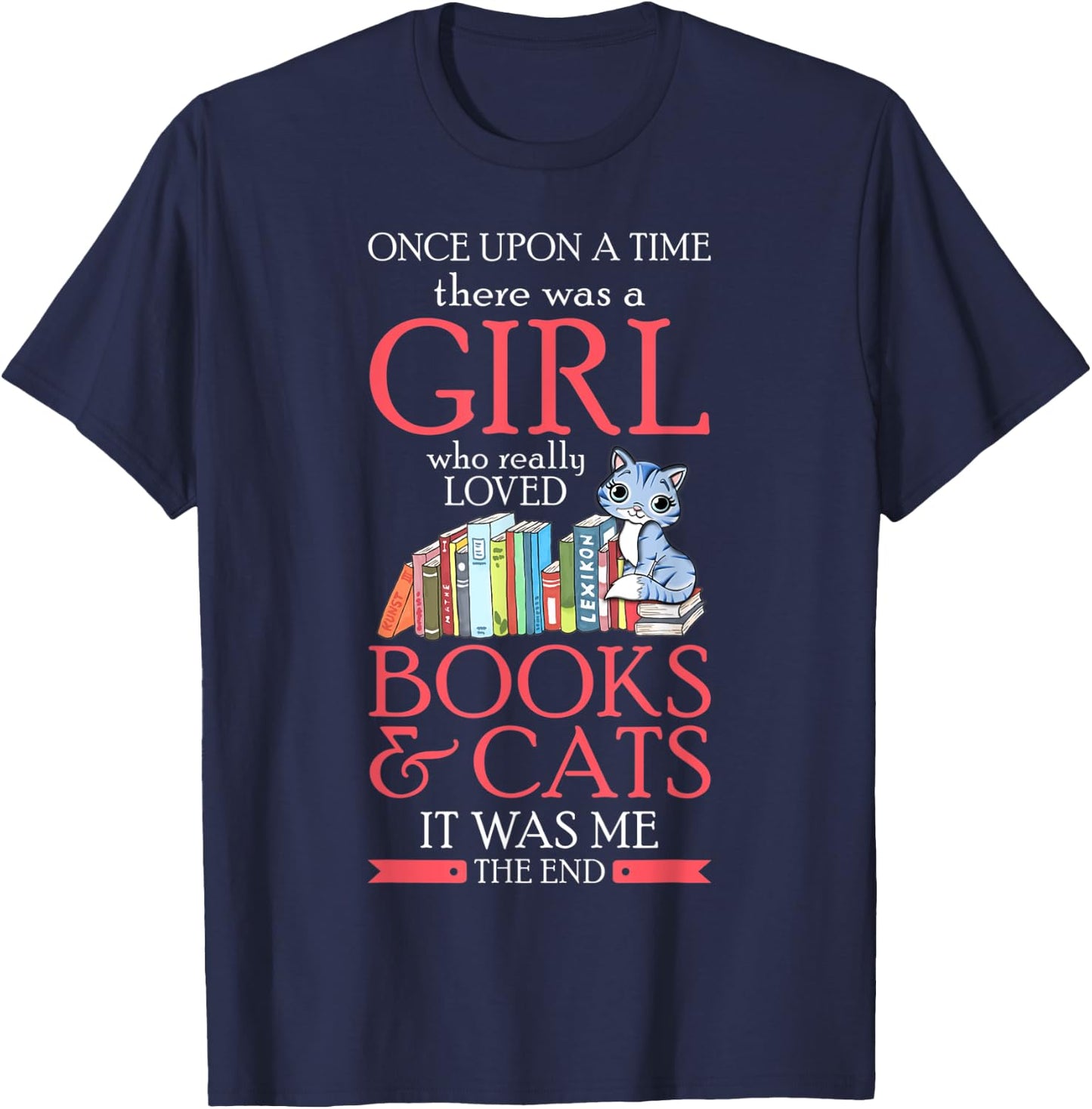 Once Upon A Time There Was A Girl Who Loved Books And Cats T-Shirt - T-Shirt | Navy
