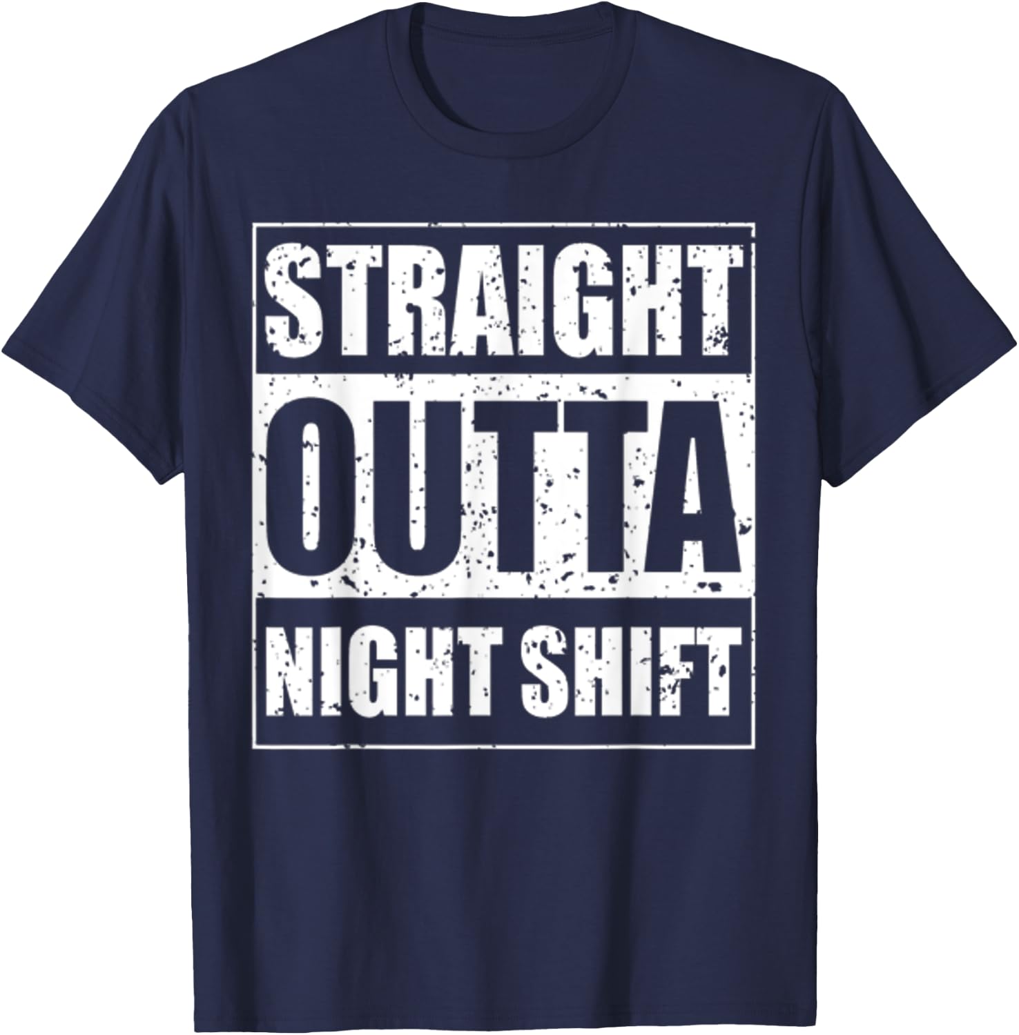 Straight Outta Night Shift for The Night Shift Jobs T-Shirt - T-Shirt | Navy