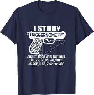 I Study Triggernometry Good with Numbers Gun Enthusiast Gift T-Shirt - T-Shirt | Navy