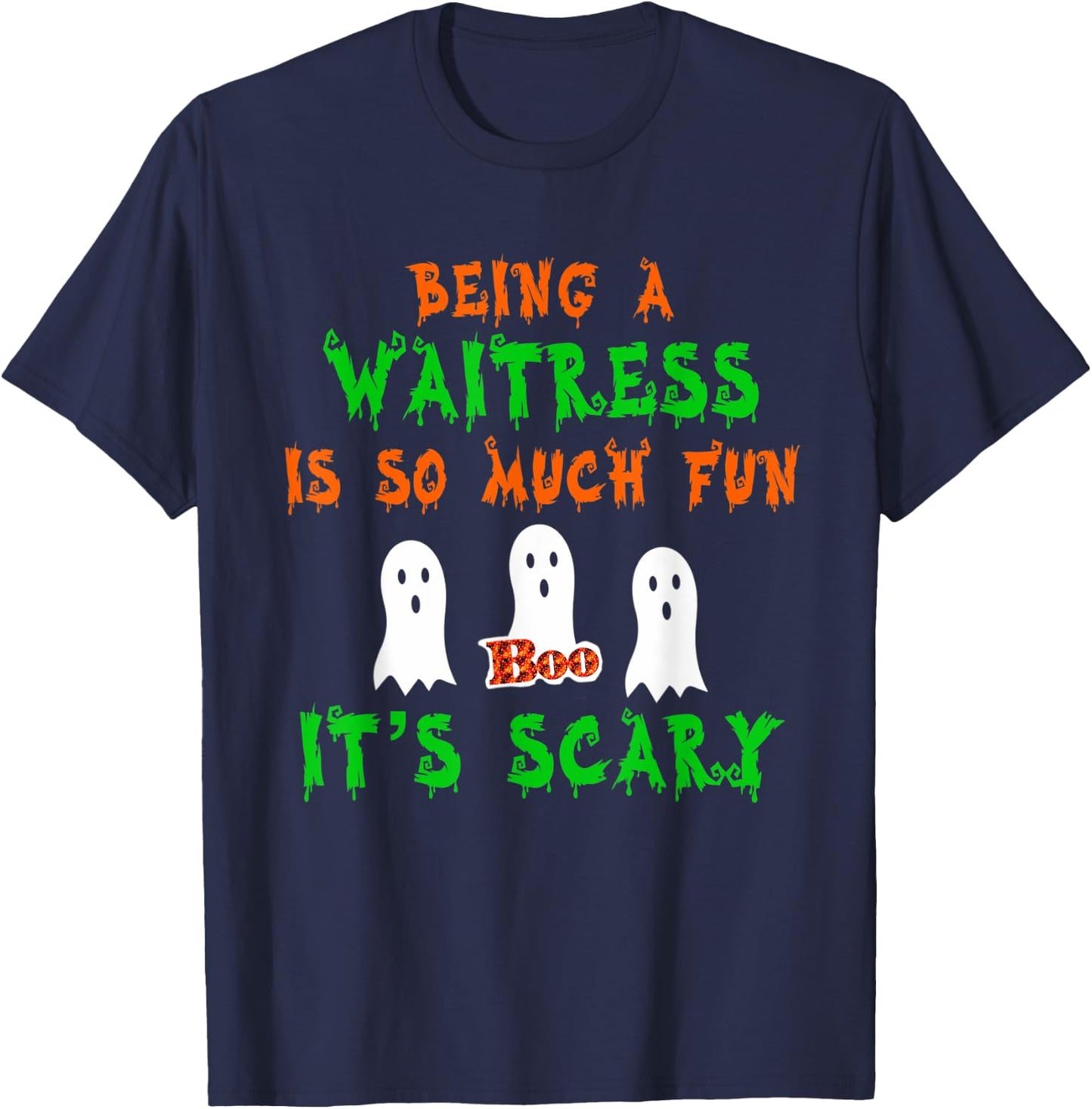 Being A Waitress Is So Much Fun It's Scary Halloween Design T-Shirt - T-Shirt | Navy