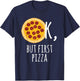 Pizza - Ok, But First Pizza Pepperoni Lover T-Shirt - T-Shirt | Navy
