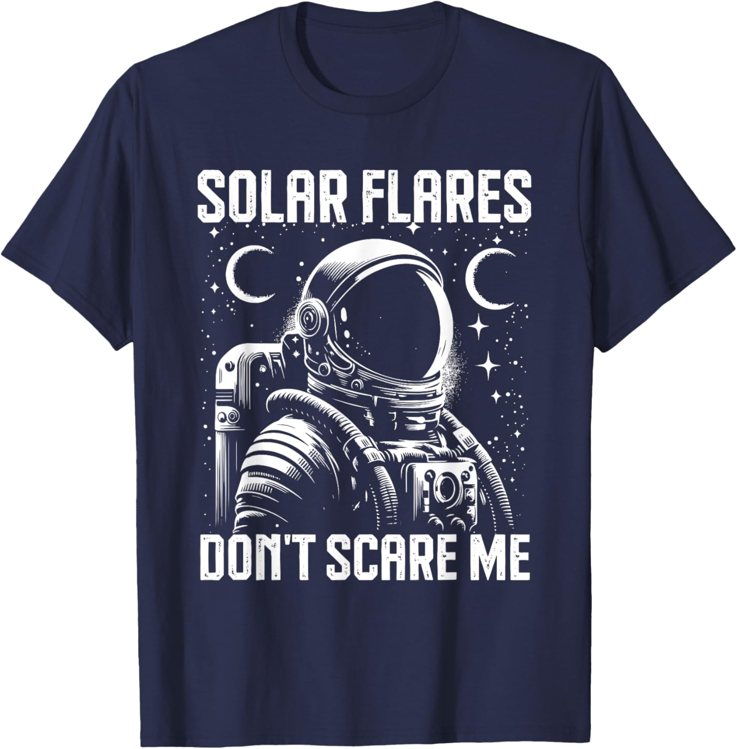 Astronaut Solar Flares Don't Scare Me Adventure T-Shirt - T-Shirt | Navy