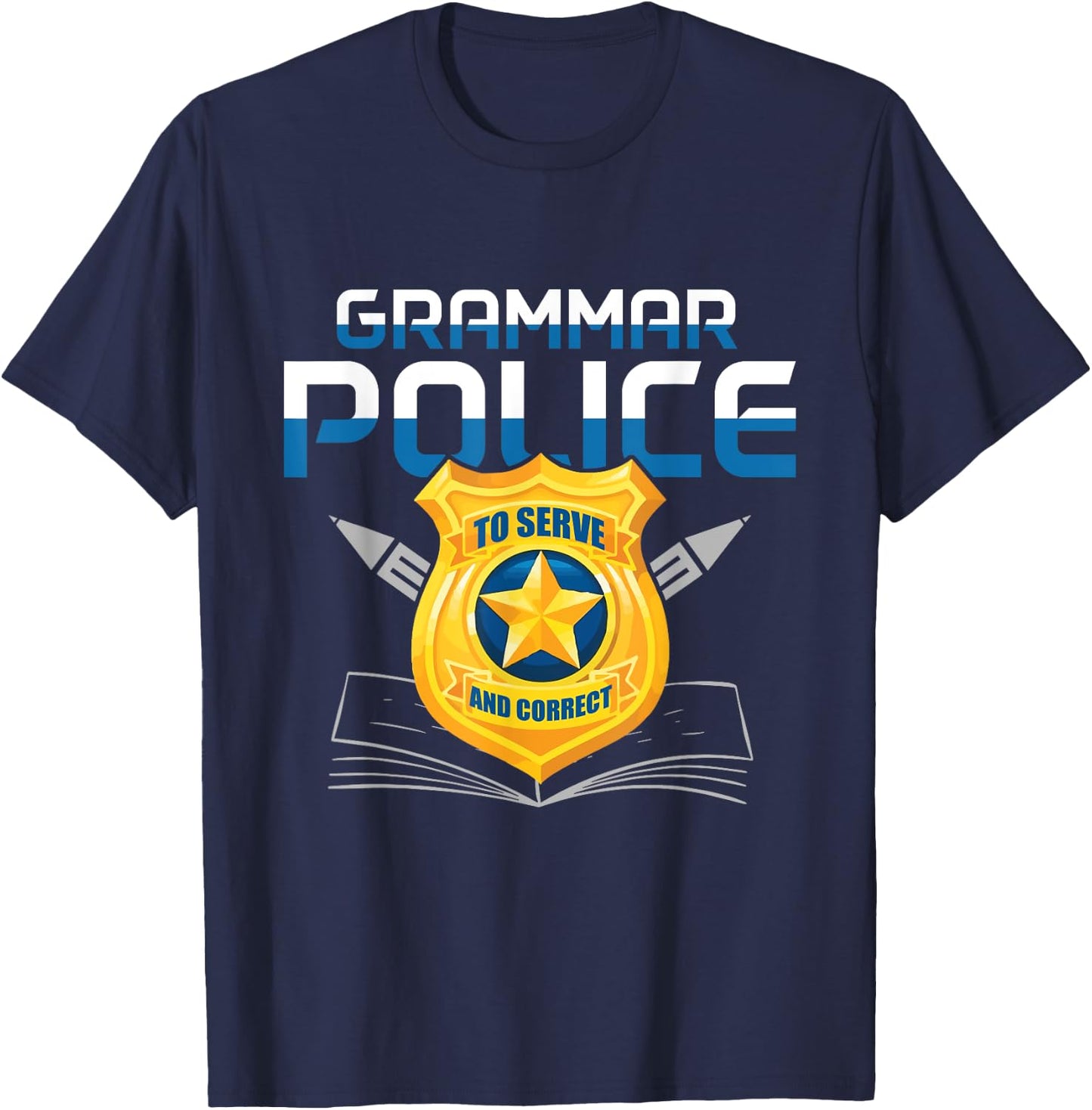 Grammar Police to Serve And Correct Language English Teacher T-Shirt - T-Shirt | Navy