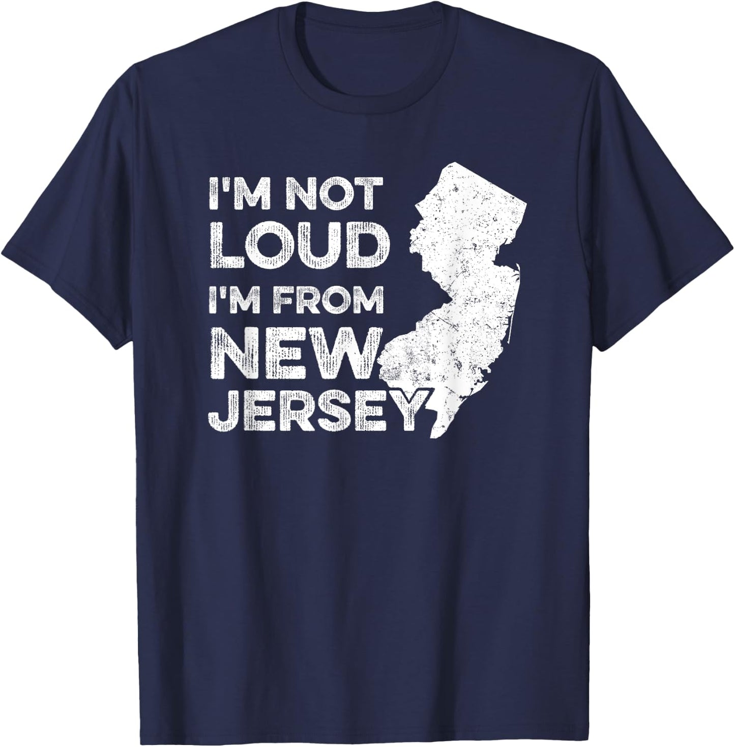 Funny New Jersey , I'm Not Loud I'm From New Jersey T-Shirt - T-Shirt | Navy