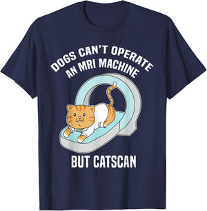 Dog's Can't MRI But Catscan Funny Kitty Cat Humor T Shirt T-Shirt - T-Shirt | Navy