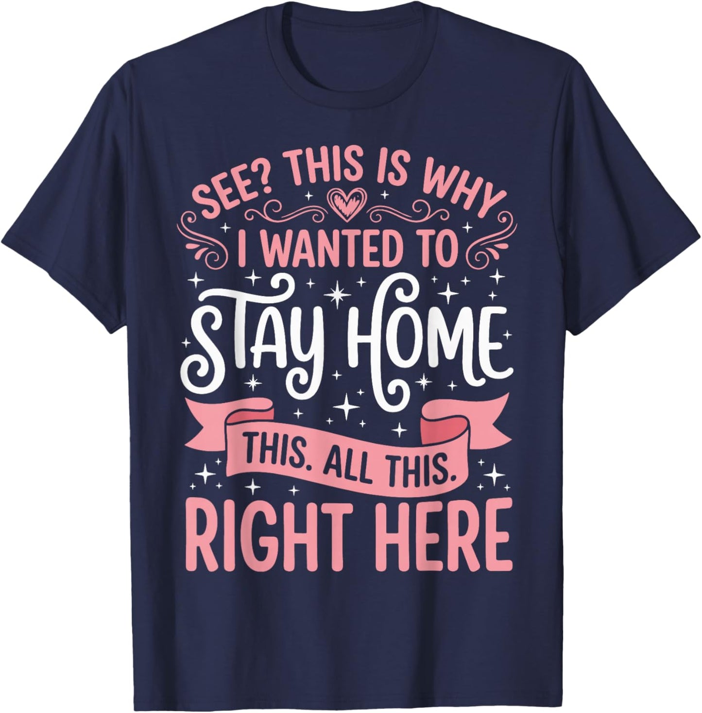 See This is Why I Wanted to Stay Home This All This Right T-Shirt - T-Shirt | Navy