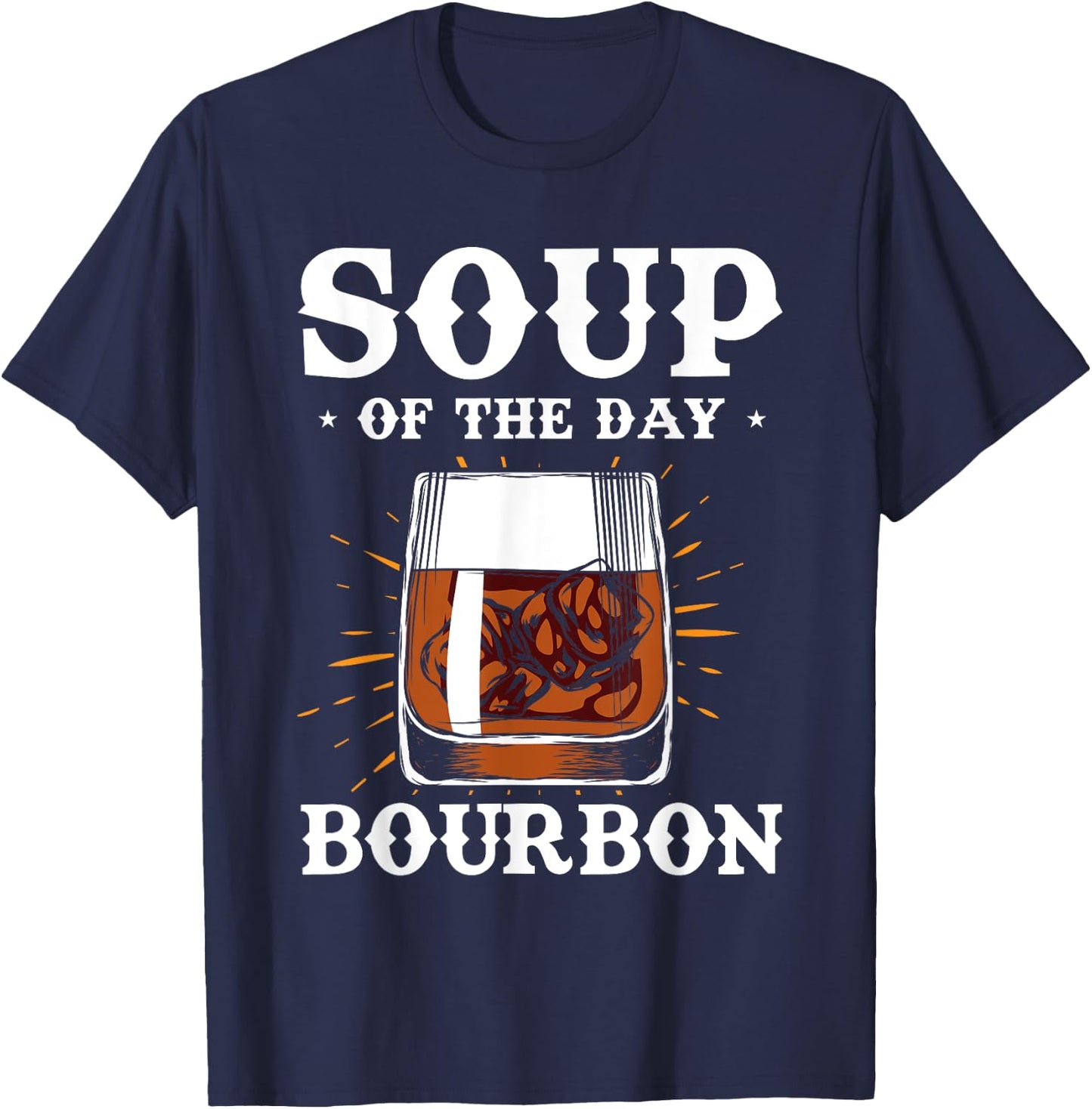 Alcohol Shirt Soup Of The Day Bourbon Funny Adult Gifts T-Shirt - T-Shirt | Navy