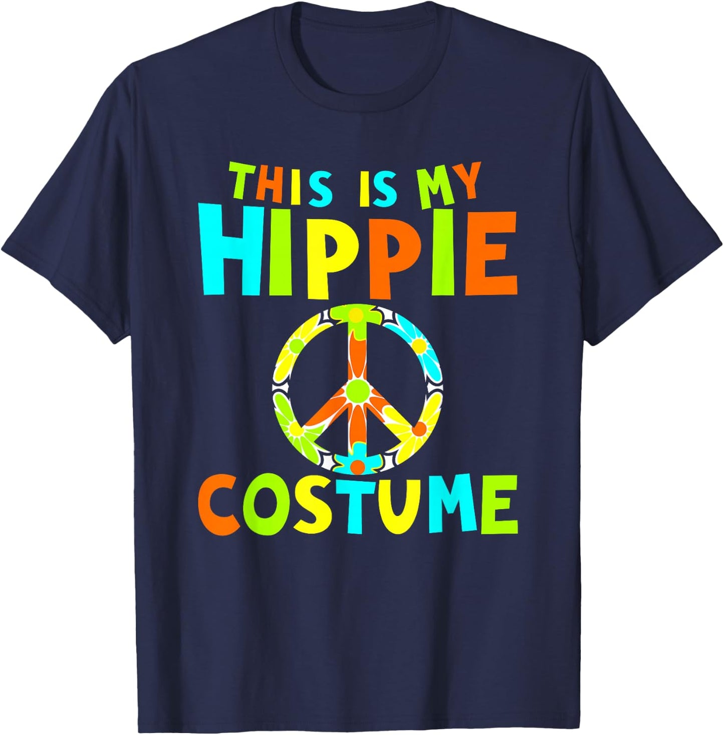 This is My Hippie Costume, 60's, 1960s, Sixties T-Shirt - T-Shirt | Navy