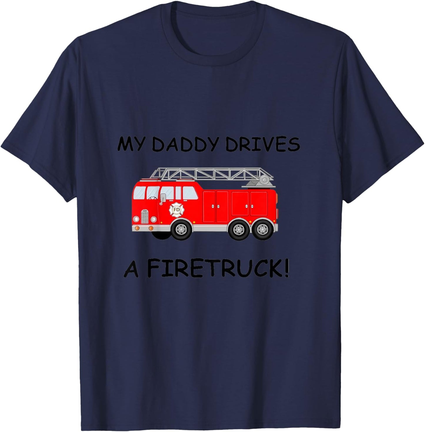 Kids My Daddy Drives A Fire Truck for Boys Girls Toddlers T-Shirt - T-Shirt | Navy