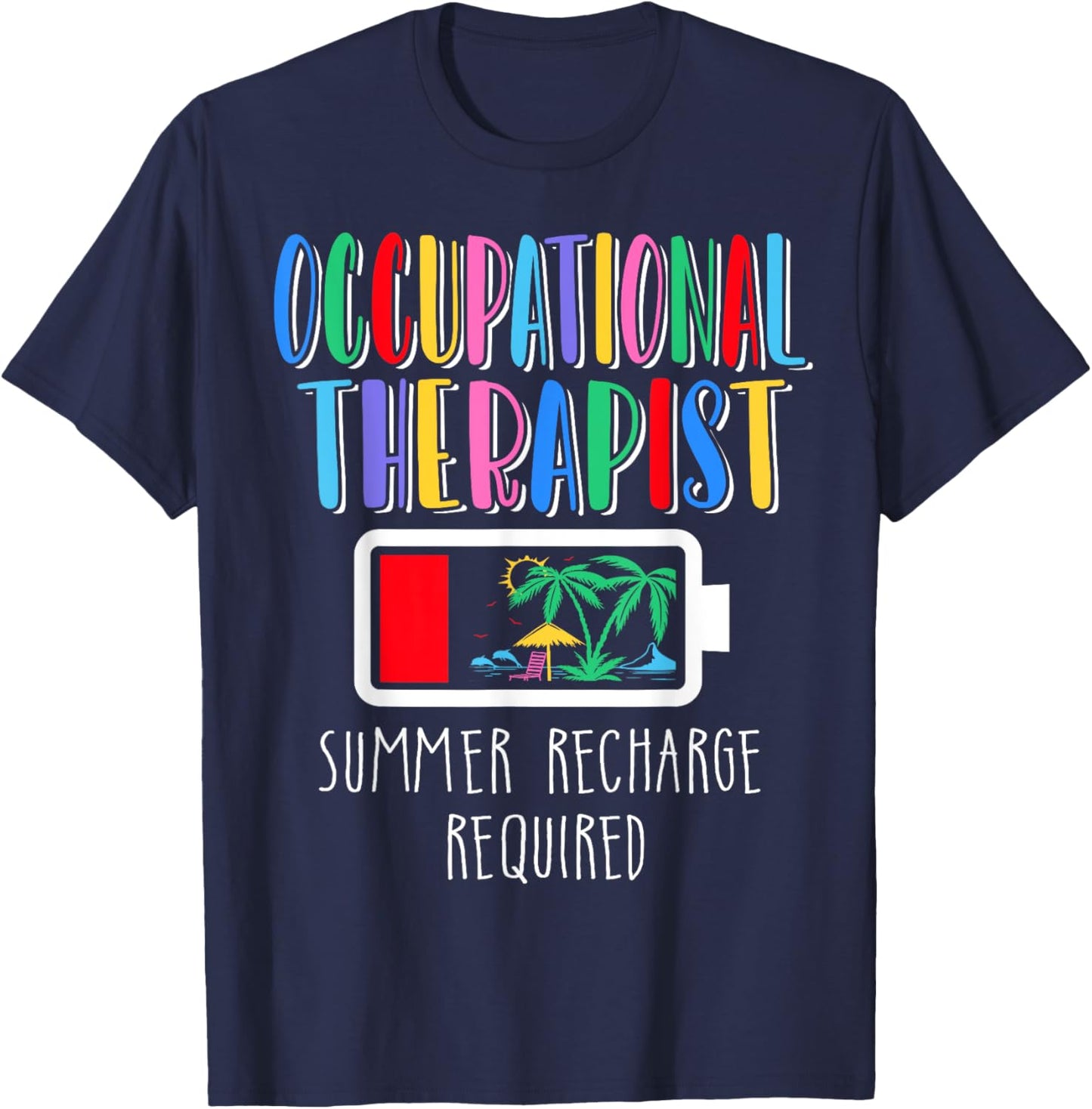 Occupational Therapist Summer Recharge Required Last day T-Shirt - T-Shirt | Navy