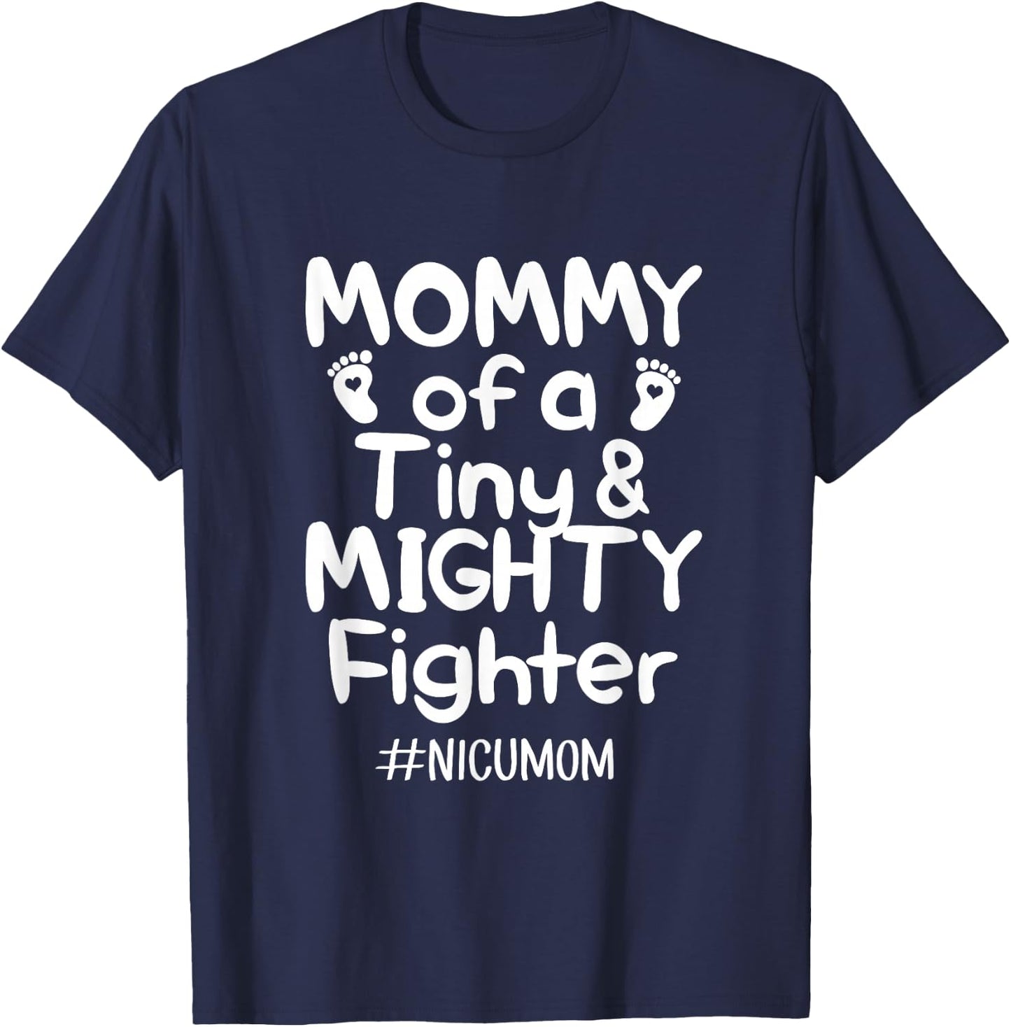 Mommy Of A Tiny And Mighty Fighter Nicu Nurse Quotes T Shirt T-Shirt - T-Shirt | Navy