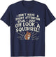 Sometimes I Get Distracted Funny Squirrel ADHD Awareness T-Shirt - T-Shirt | Navy