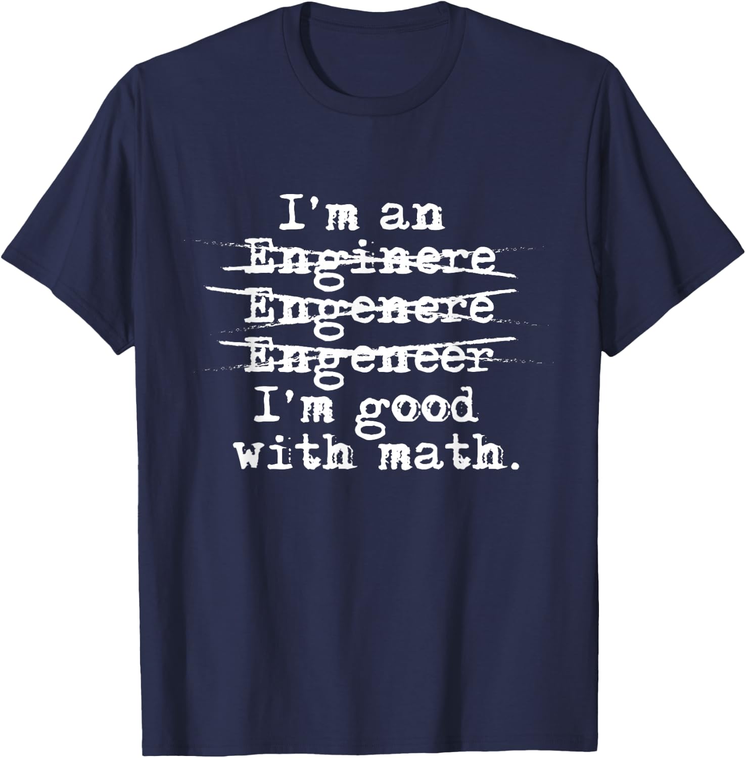 Engineering Wrong Spelling Shirt Funny Engineer Gift T-Shirt - T-Shirt | Navy
