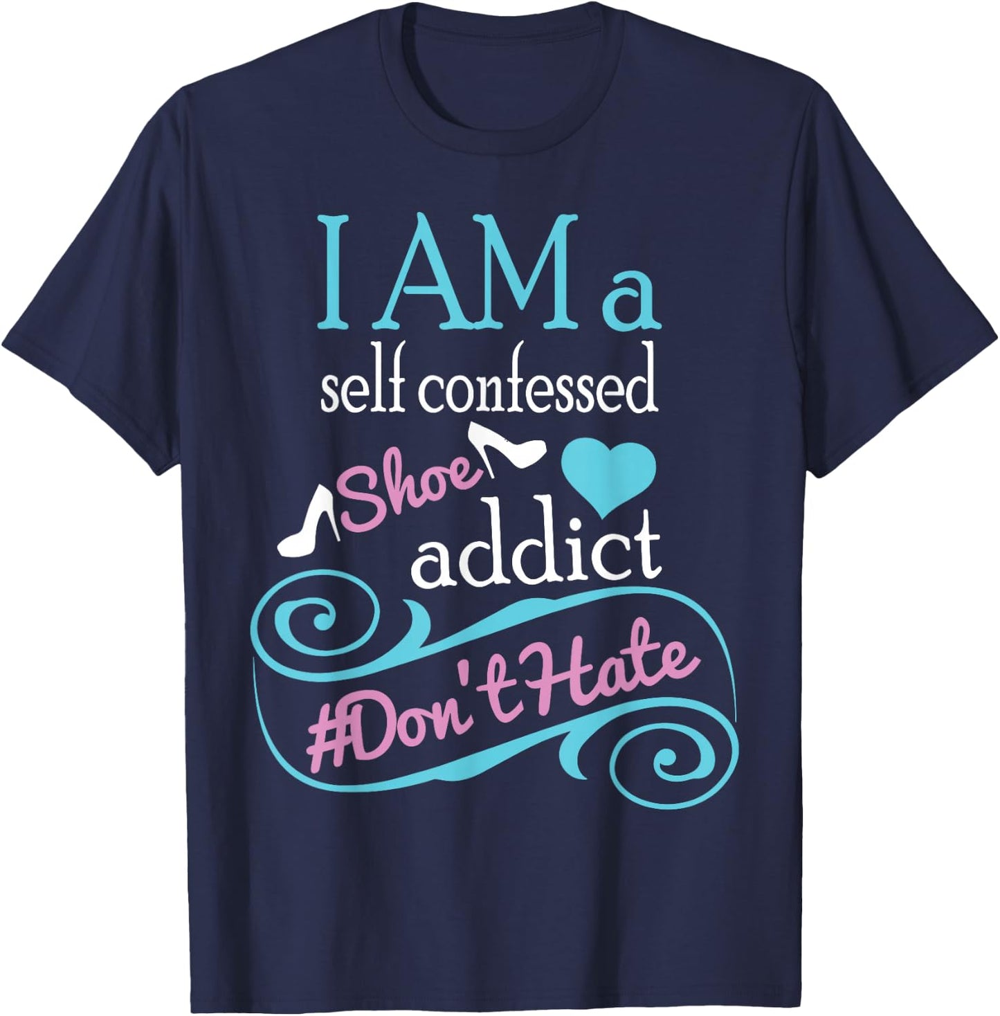 Self confessed shoe addict gift . T-Shirt - T-Shirt | Navy