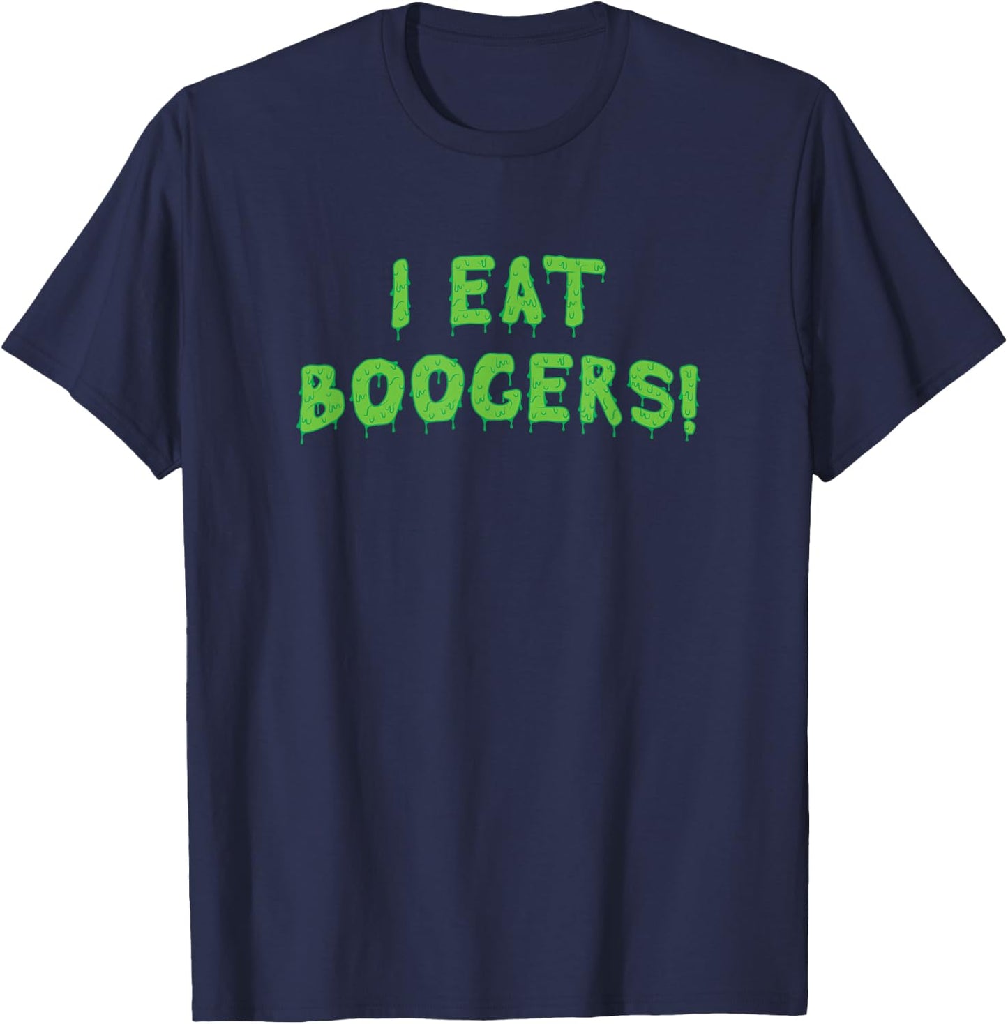 Booger Eater, Funny Gross Embarrassing Boogers T-Shirt - T-Shirt | Navy