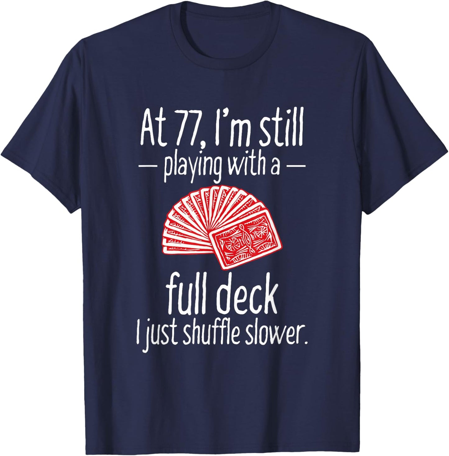 Funny 77th Birthday Gift 77 Year Old Cards T-Shirt - T-Shirt | Navy