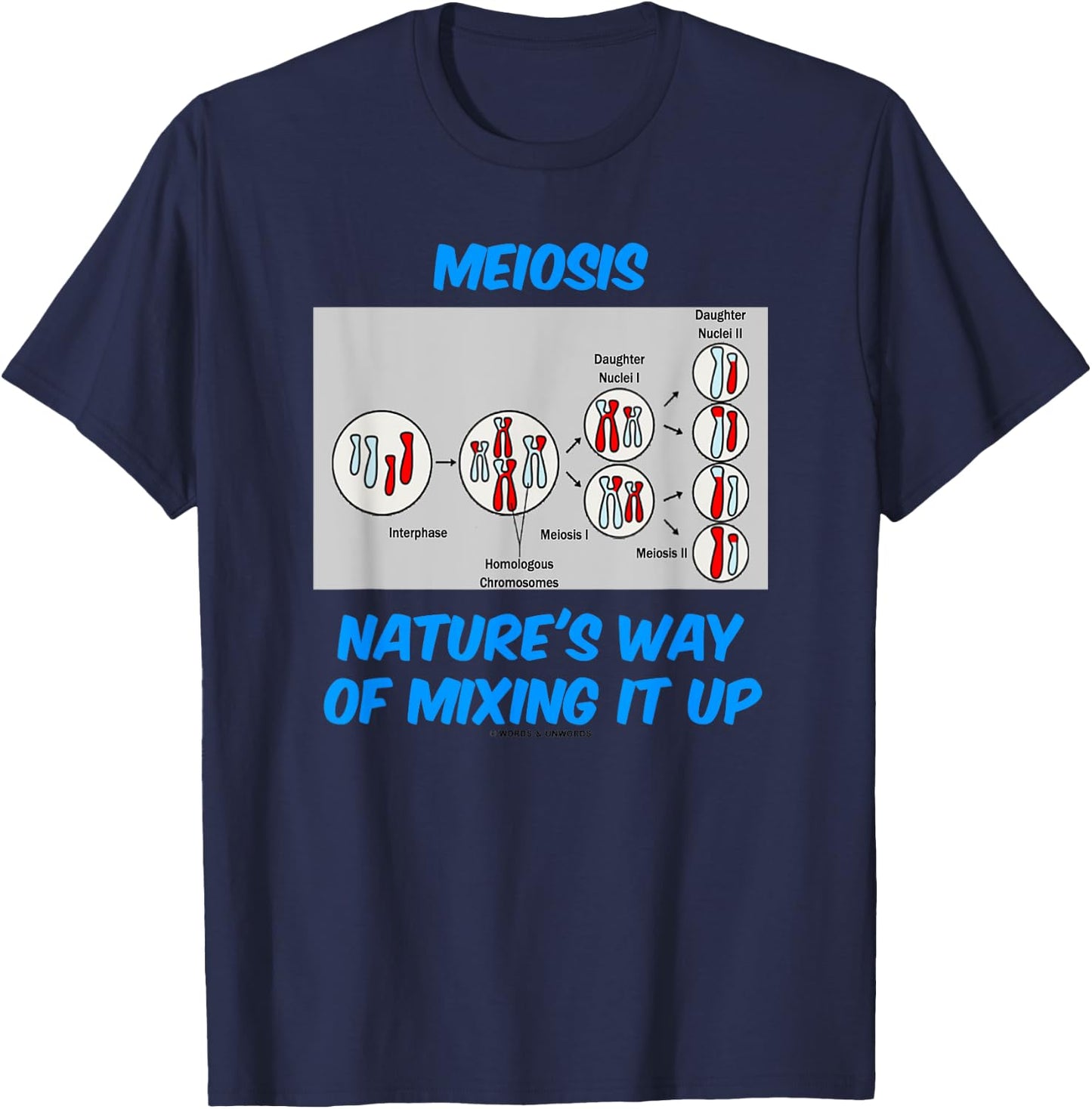 Meiosis Nature's Way Of Mixing It Up Cell Biology Humor T-Shirt - T-Shirt | Navy