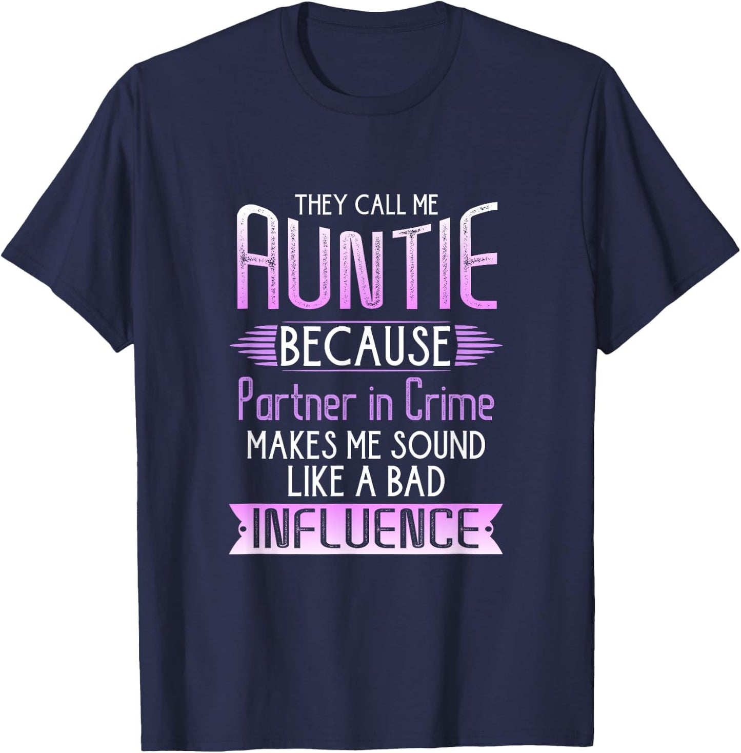 They Call Me Auntie Because Partner In Crime T-Shirt - T-Shirt | Navy