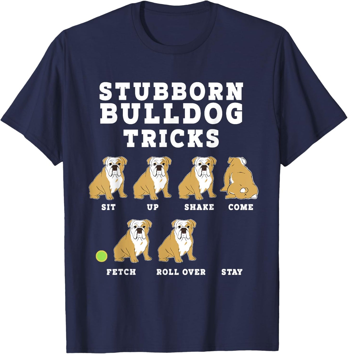 Stubborn Bulldog Tricks - Funny Dog T-Shirt - T-Shirt | Navy