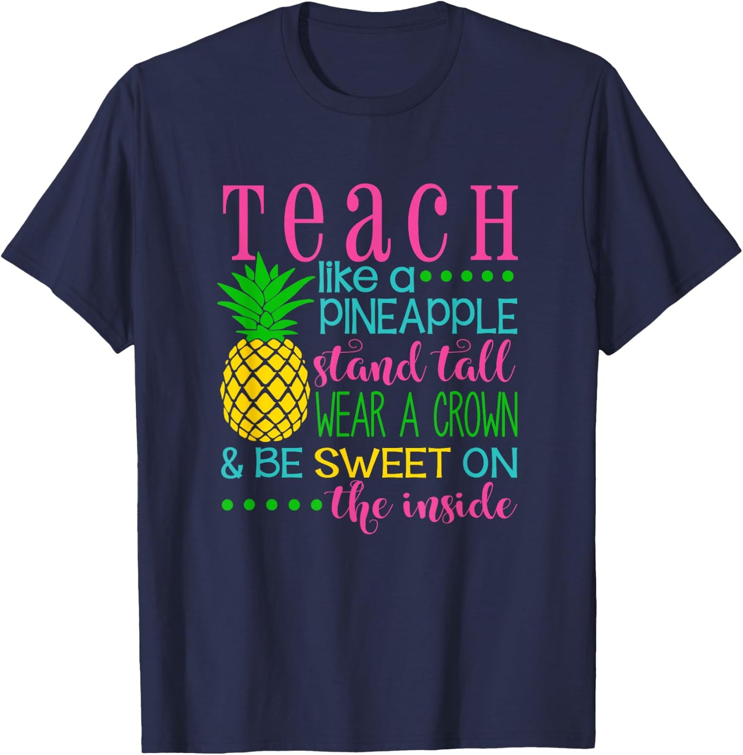 Teach Like a Pineapple Shirt, Teacher appreciation gift Men Women Kids T-Shirt - T-Shirt | Navy