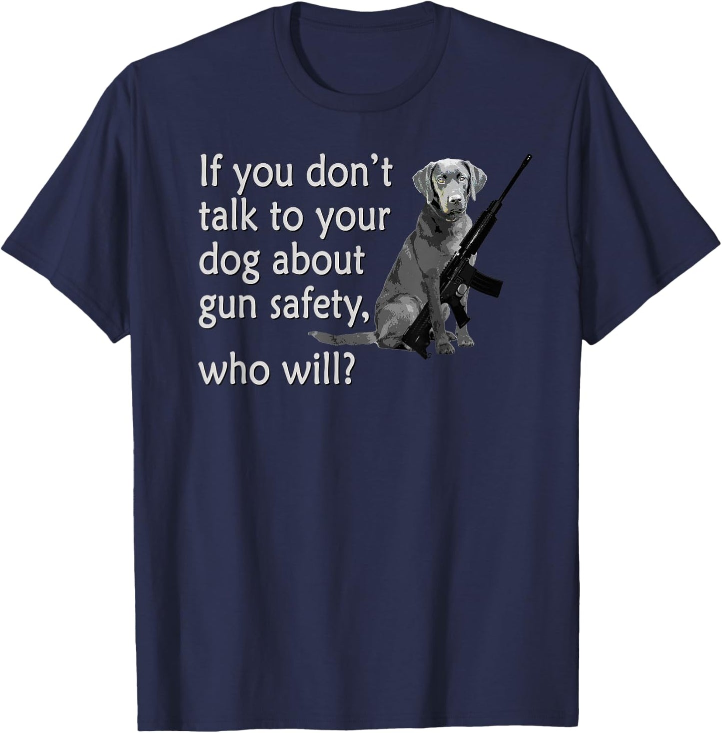 Talk to Your Dog About Gun Safety Funny Women T-Shirt - T-Shirt | Navy