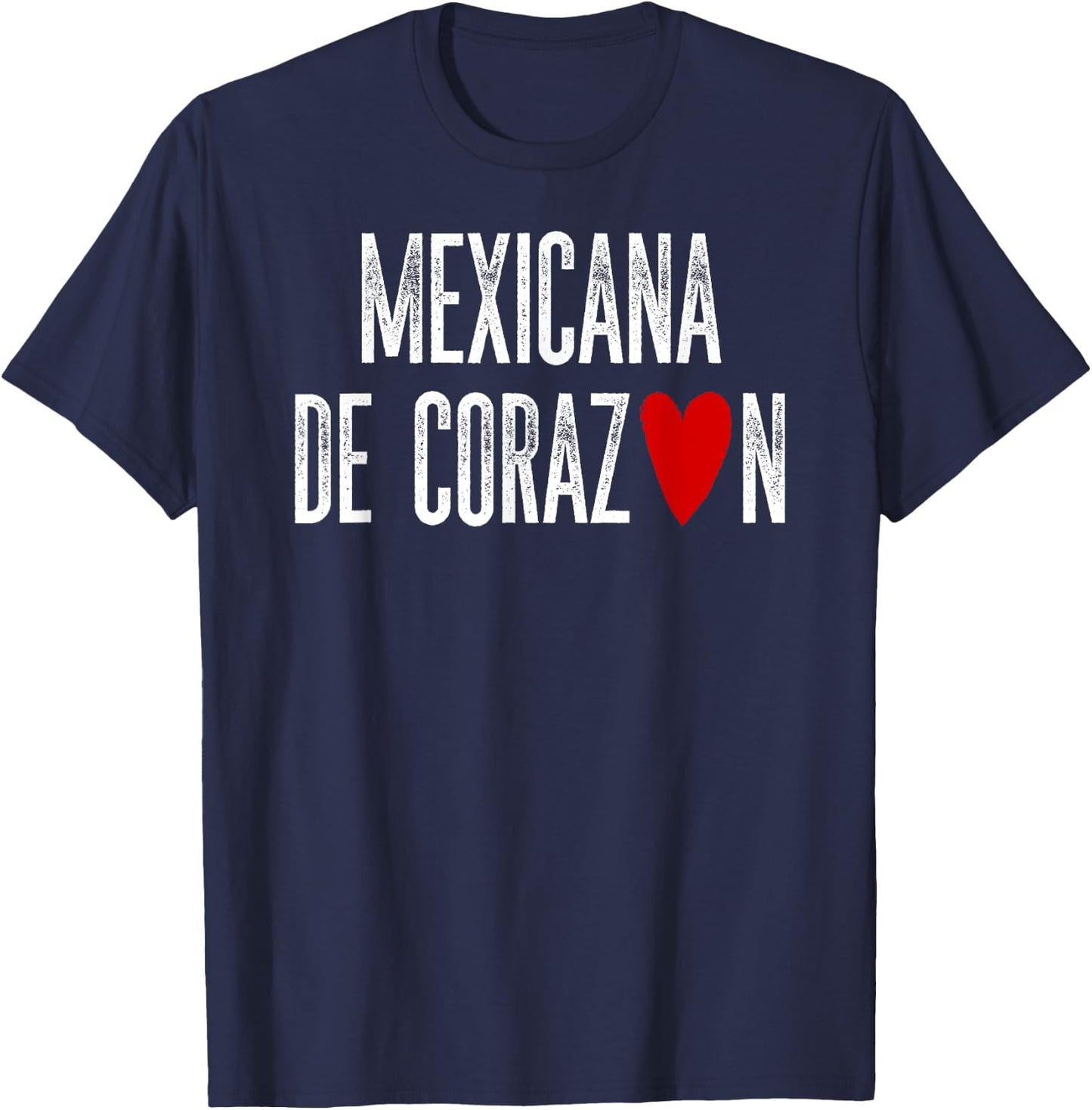 Mexicana de CORAZON Mexican by Heart Latino Gift T-Shirt - T-Shirt | Navy
