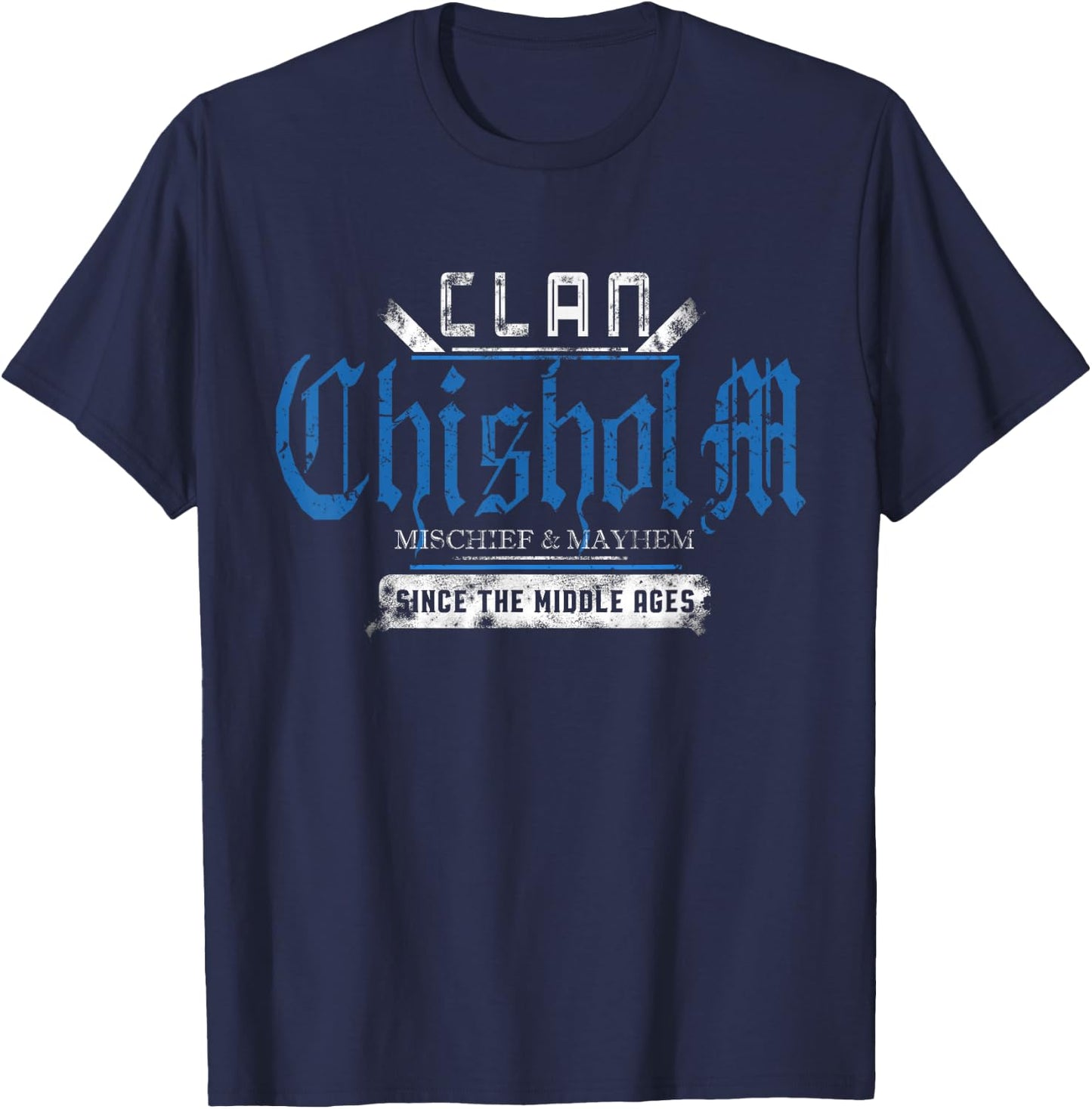 Clan Chisholm - Mischief and Mayhem Since The Middle Ages T-Shirt - T-Shirt | Navy