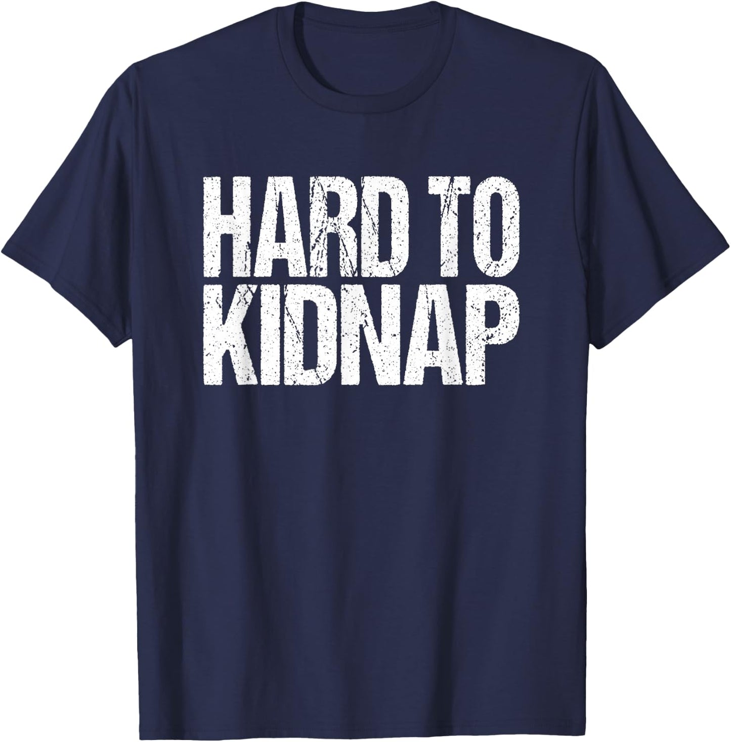 Funny Fat Guy Humor Retro Hard to Kidnap Quote T-Shirt - T-Shirt | Navy