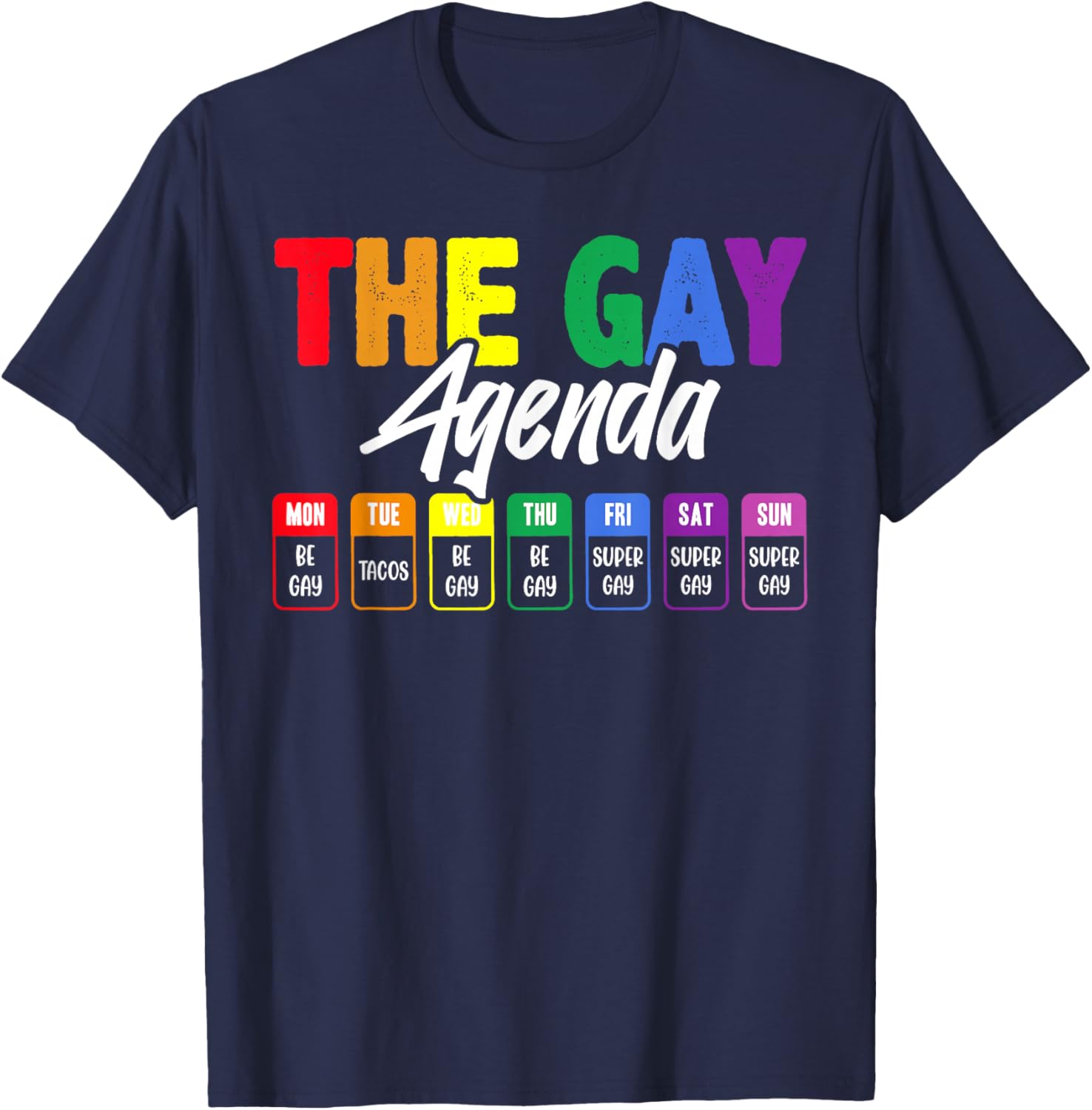 The Gay Agenda Rainbow Week LGBTQ Pride Humor T-Shirt - T-Shirt | Navy
