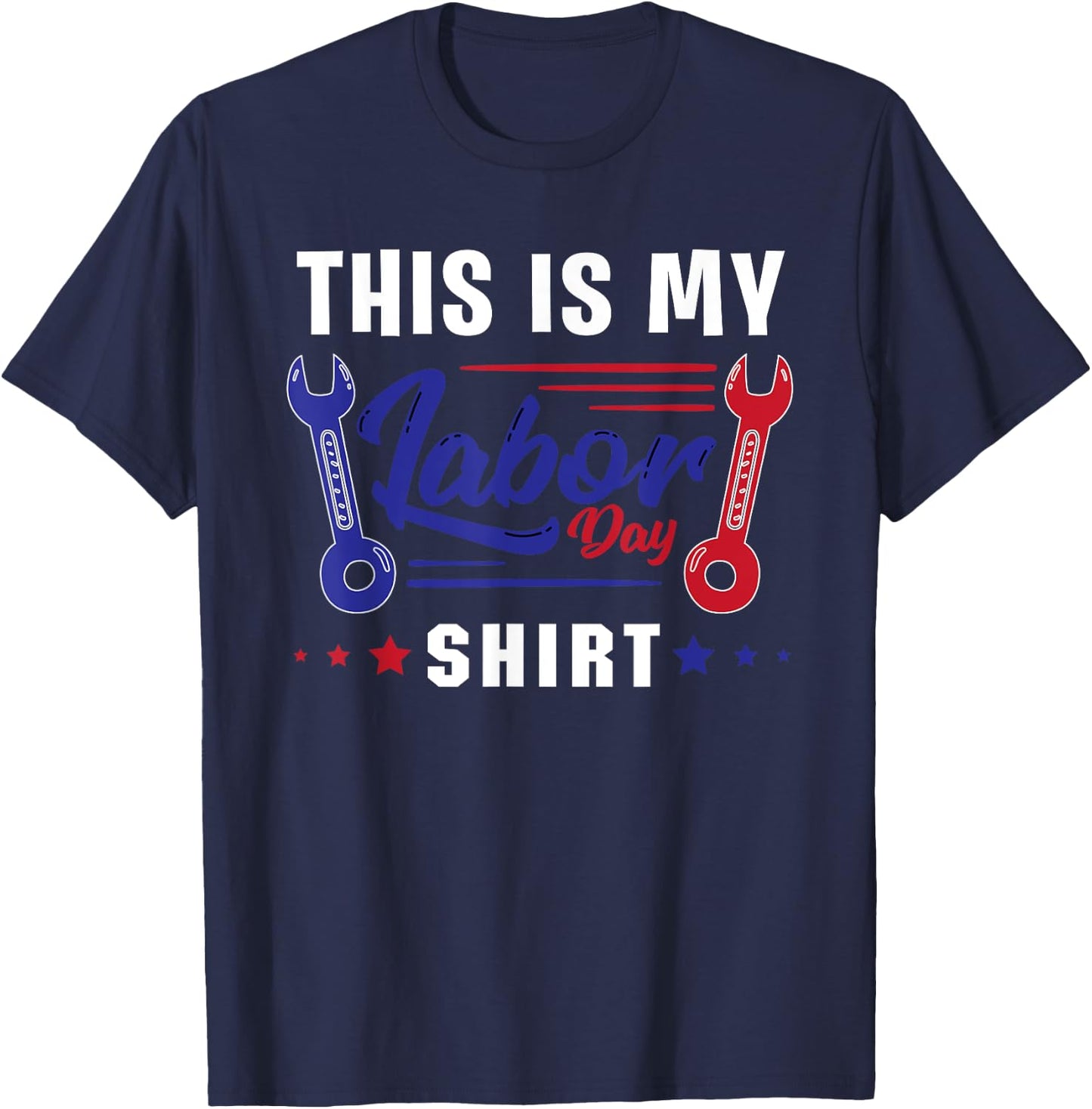 This Is My Labor Day Shirt Funny Labor Day Weekend Gift T-Shirt - T-Shirt | Navy