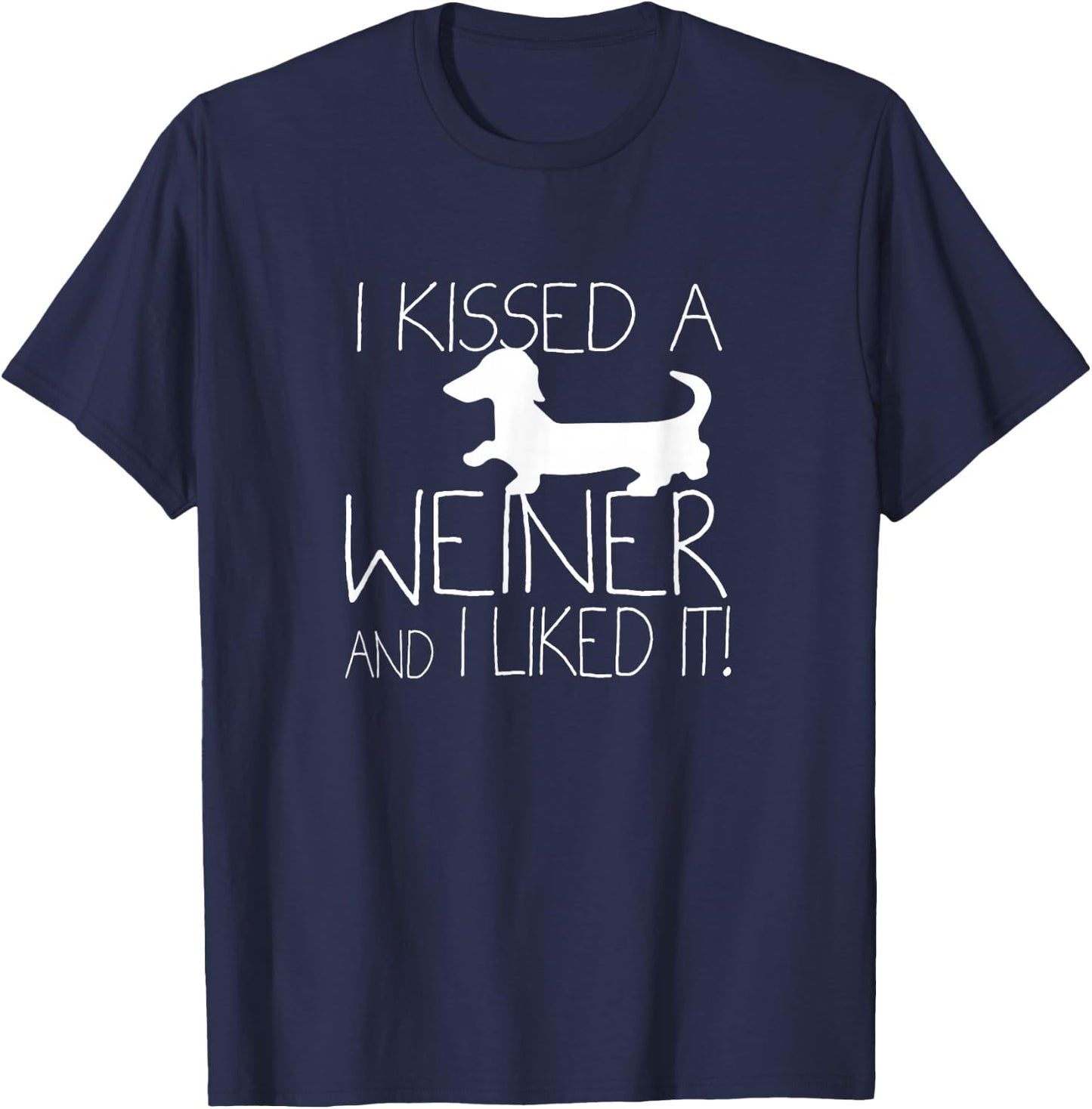 I Kissed A Weiner And I Liked It, Wiener Dog Dachshund Shirt Women Kids T-Shirt - T-Shirt | Navy