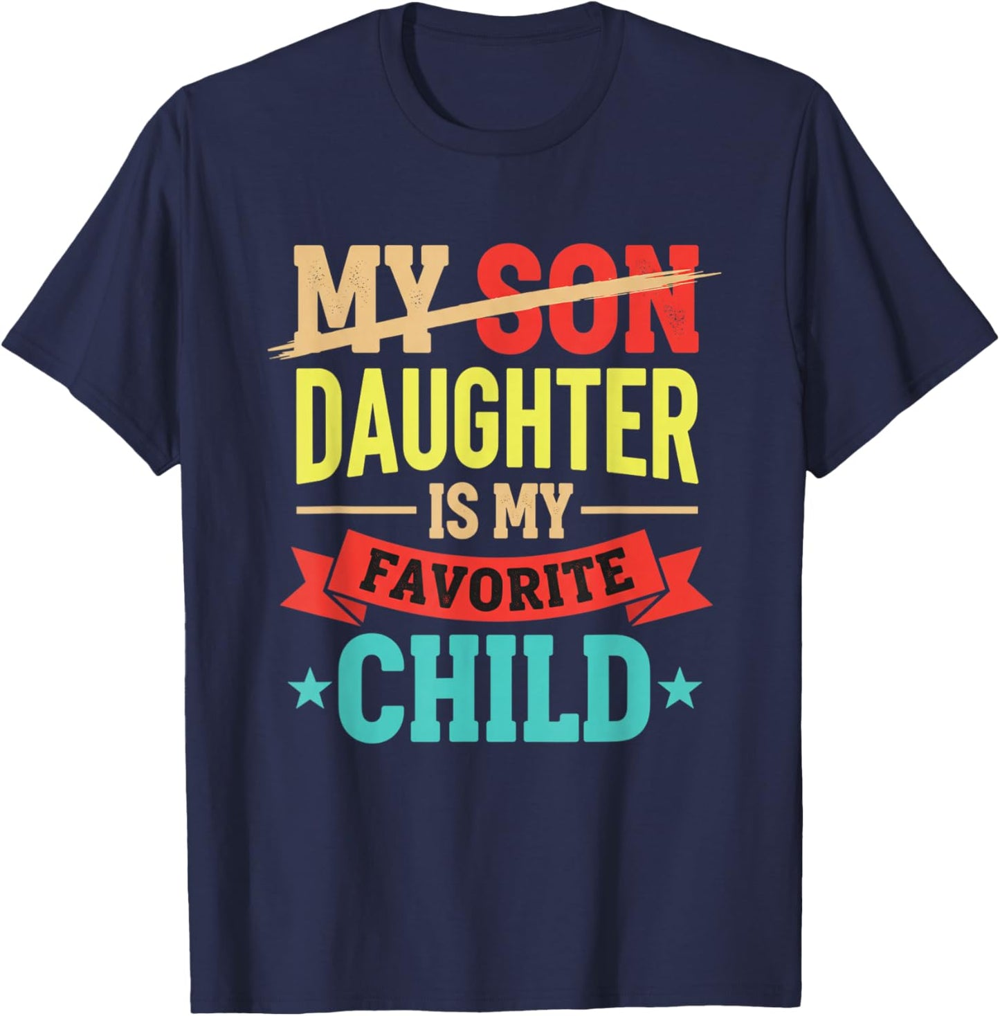 Daughter is My Favorite Child Funny Family Kids Mother's Day T-Shirt - T-Shirt | Navy