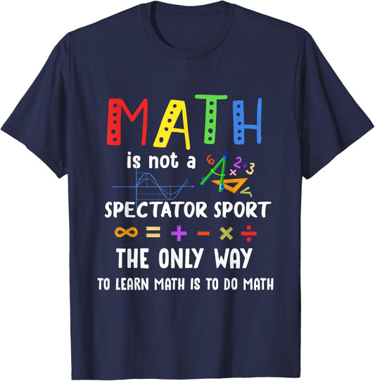 Back To School Math Is Not A Spectator Sport Math Teacher Women Girls Kids T-Shirt - T-Shirt | Navy