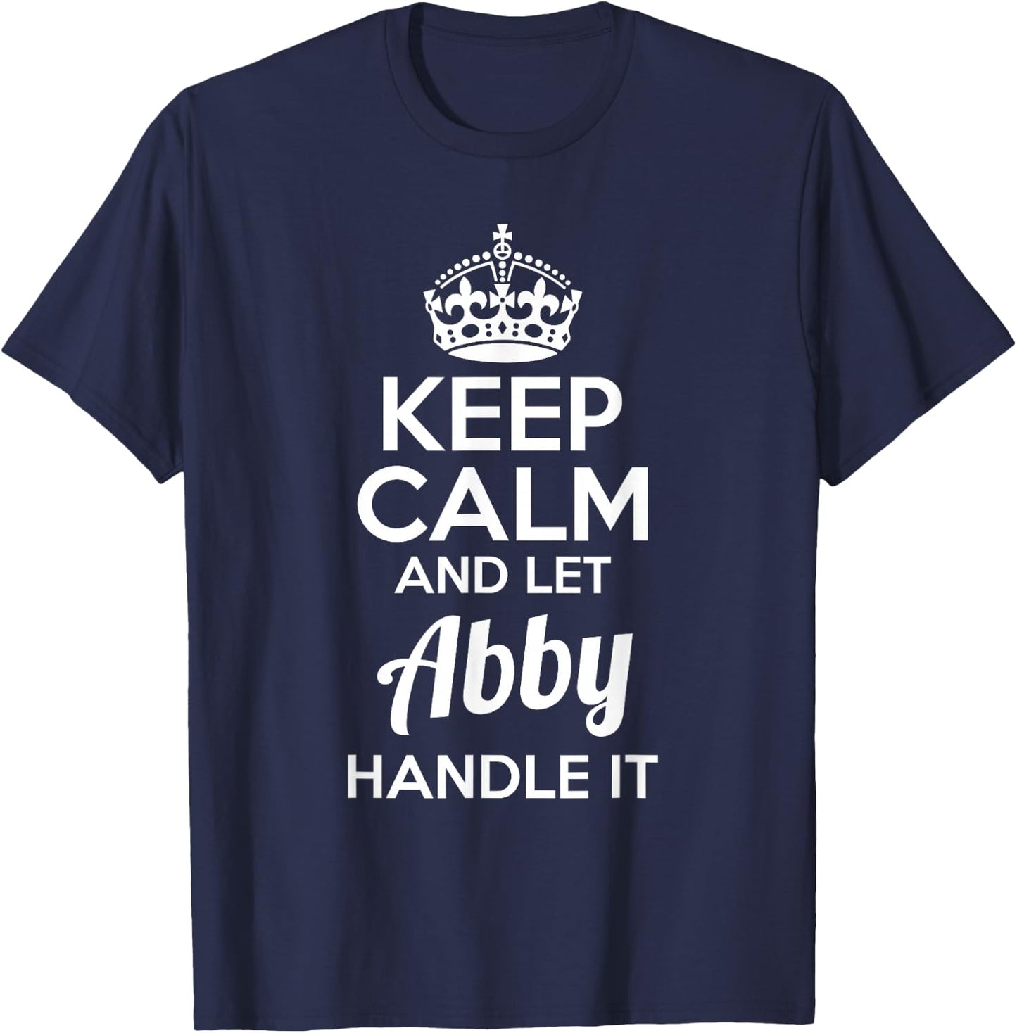 Abby Keep Calm and Let Abby Handle It T-Shirt - T-Shirt | Navy