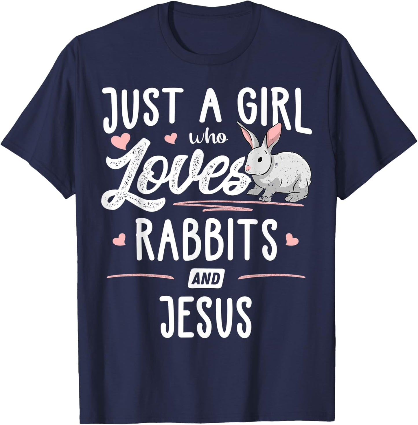 Just A Girl Who Loves Rabbits And Jesus Gift Women T-Shirt - T-Shirt | Navy