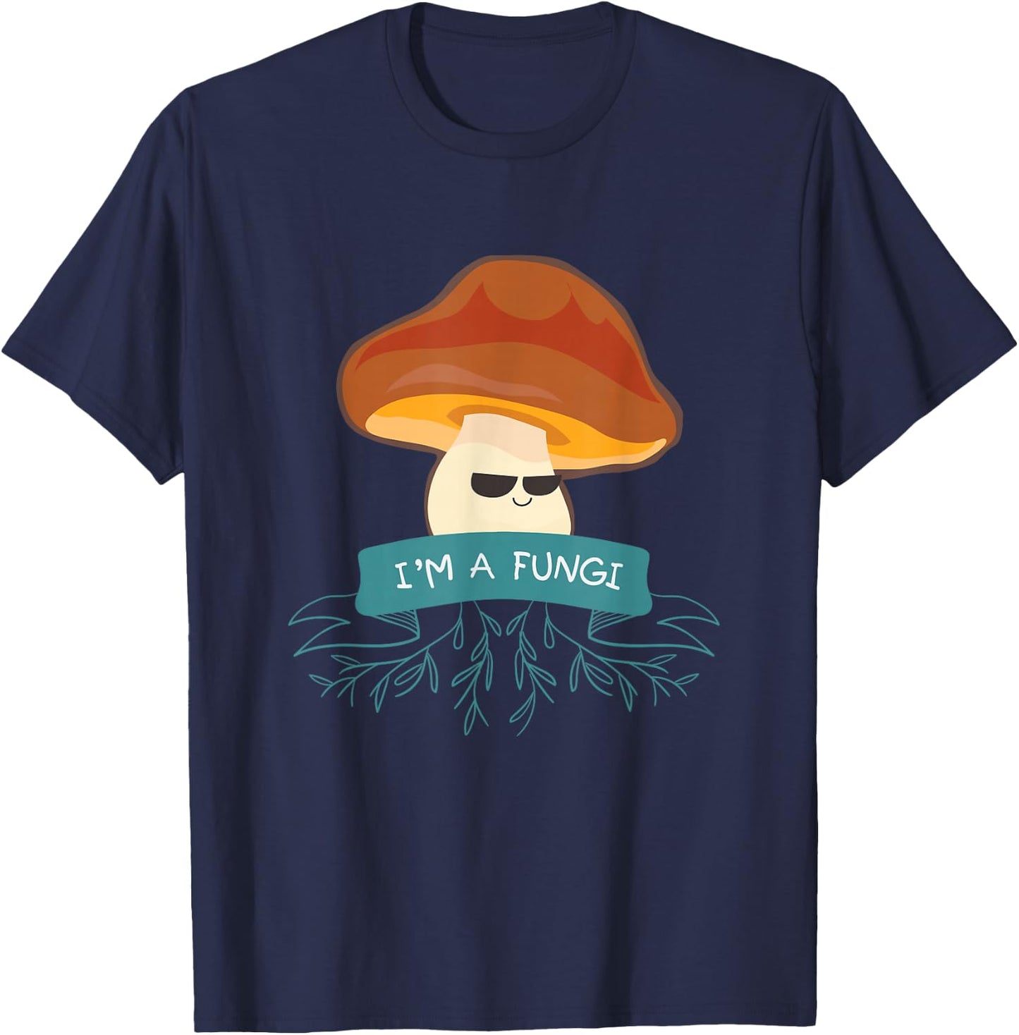 I'm A Fungi I For Vegetable Mushrooms Food Lover T-Shirt - T-Shirt | Navy