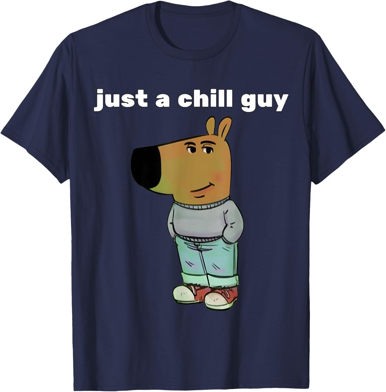 Just a chill guy funny meme design T-Shirt - T-Shirt | Navy