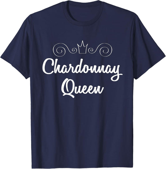 Chardonnay Queen Shirt White Wine Lover Saying Quote T-Shirt - T-Shirt | Navy