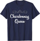 Chardonnay Queen Shirt White Wine Lover Saying Quote T-Shirt - T-Shirt | Navy