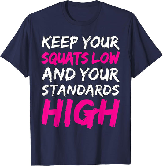 Workout Keep Your Squats Low And Your Standards High Fitness T-Shirt - T-Shirt | Navy