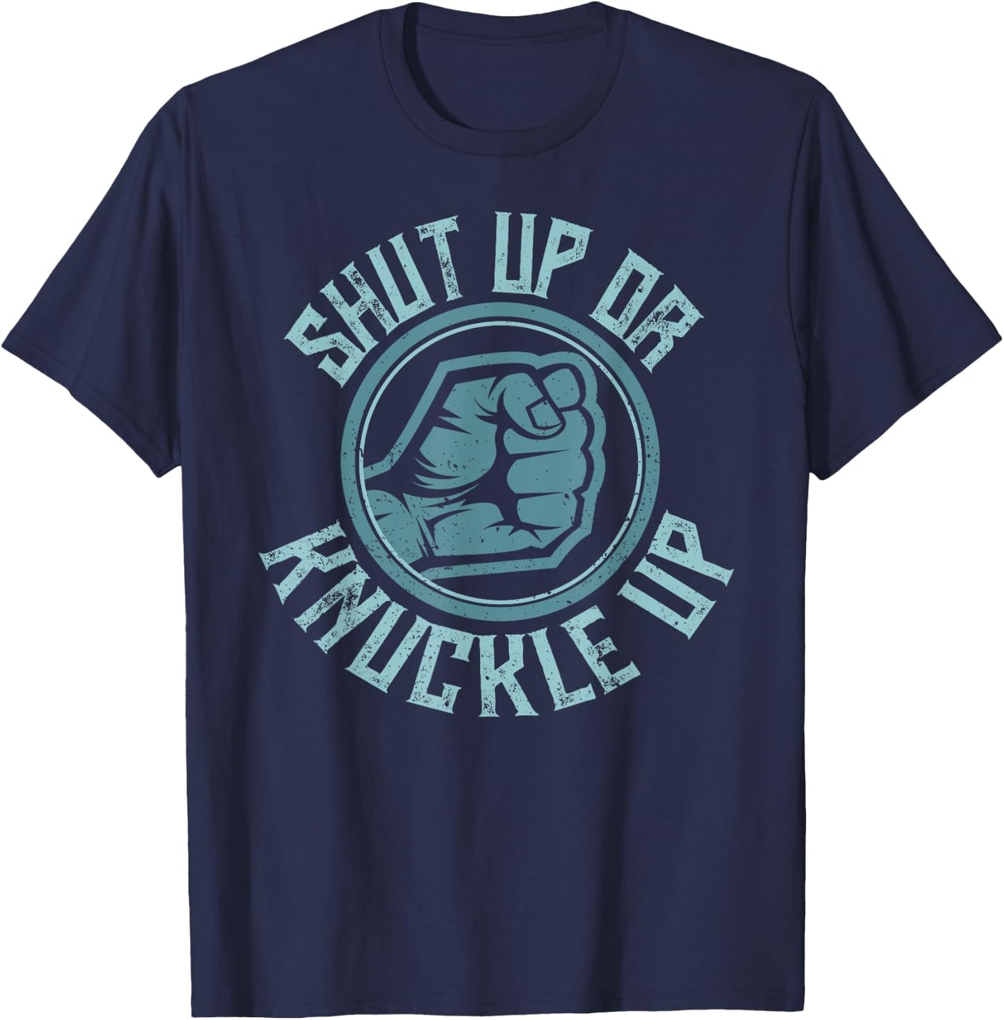 Bare-Knuckle Boxing - Shut Up or Knuckle Up T-Shirt - T-Shirt | Navy
