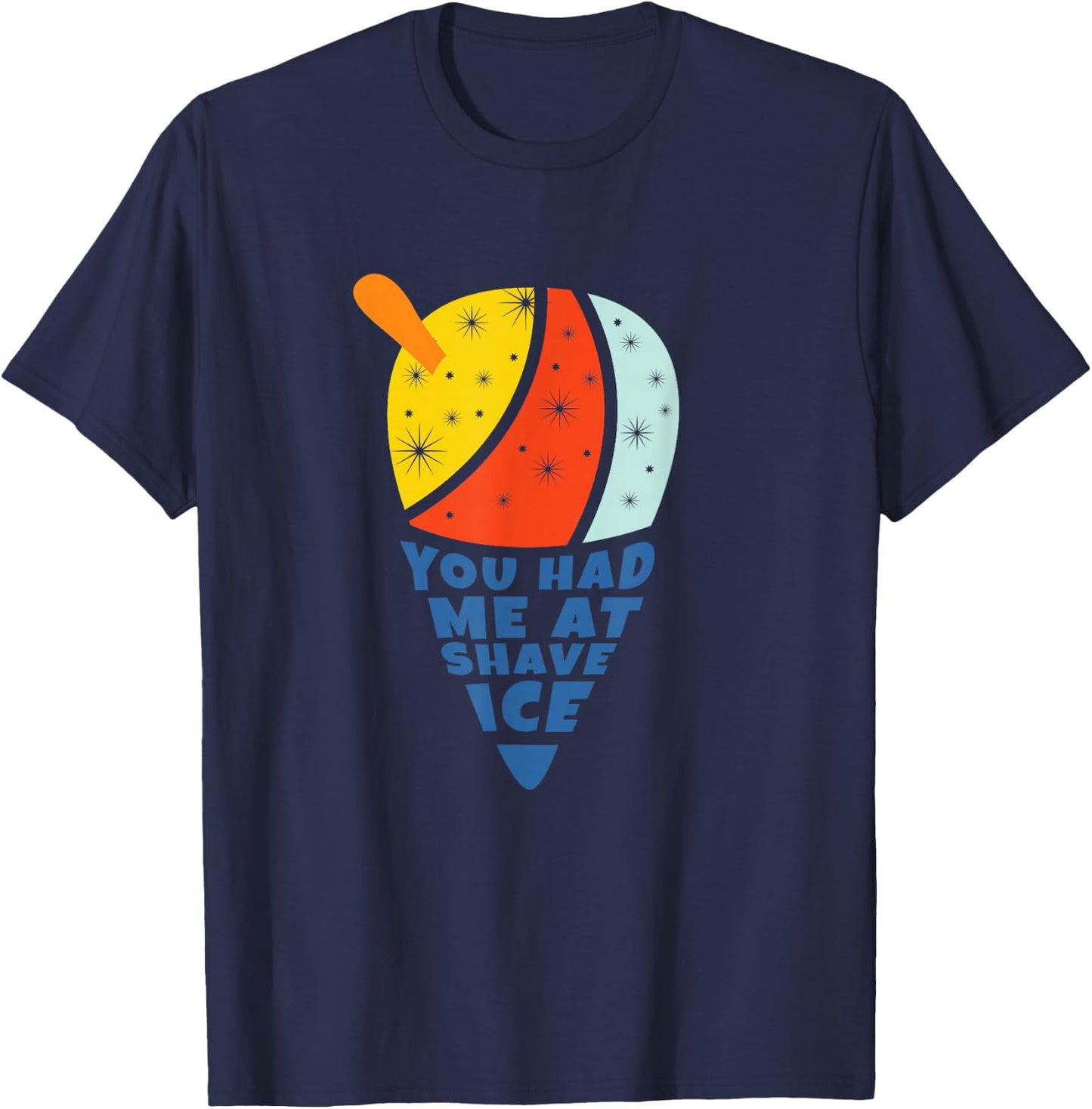 You Had Me At Shave Ice T-Shirt - T-Shirt | Navy