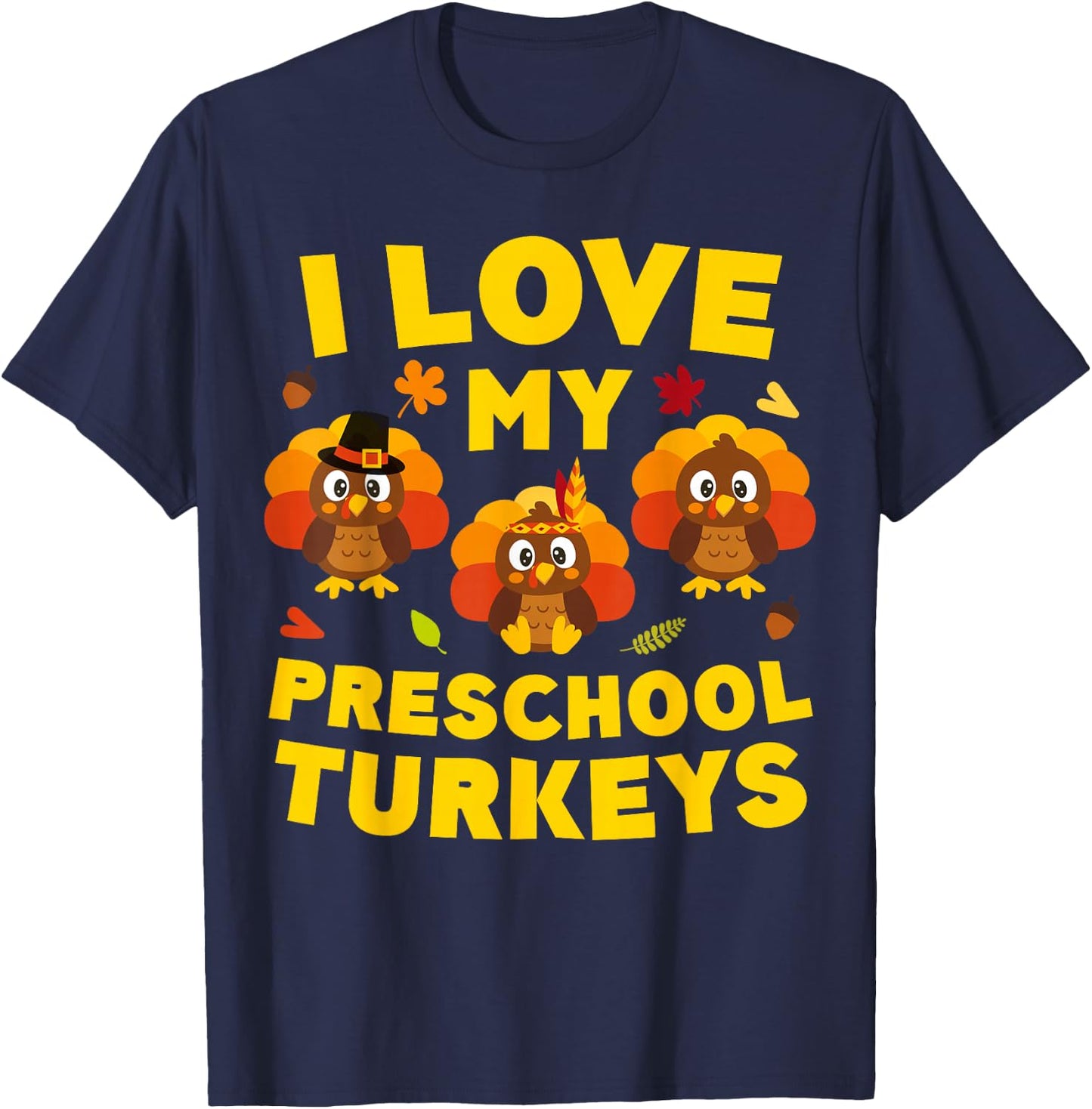 I Love My Preschool Turkeys Shirt Men Women Teacher T-Shirt - T-Shirt | Navy