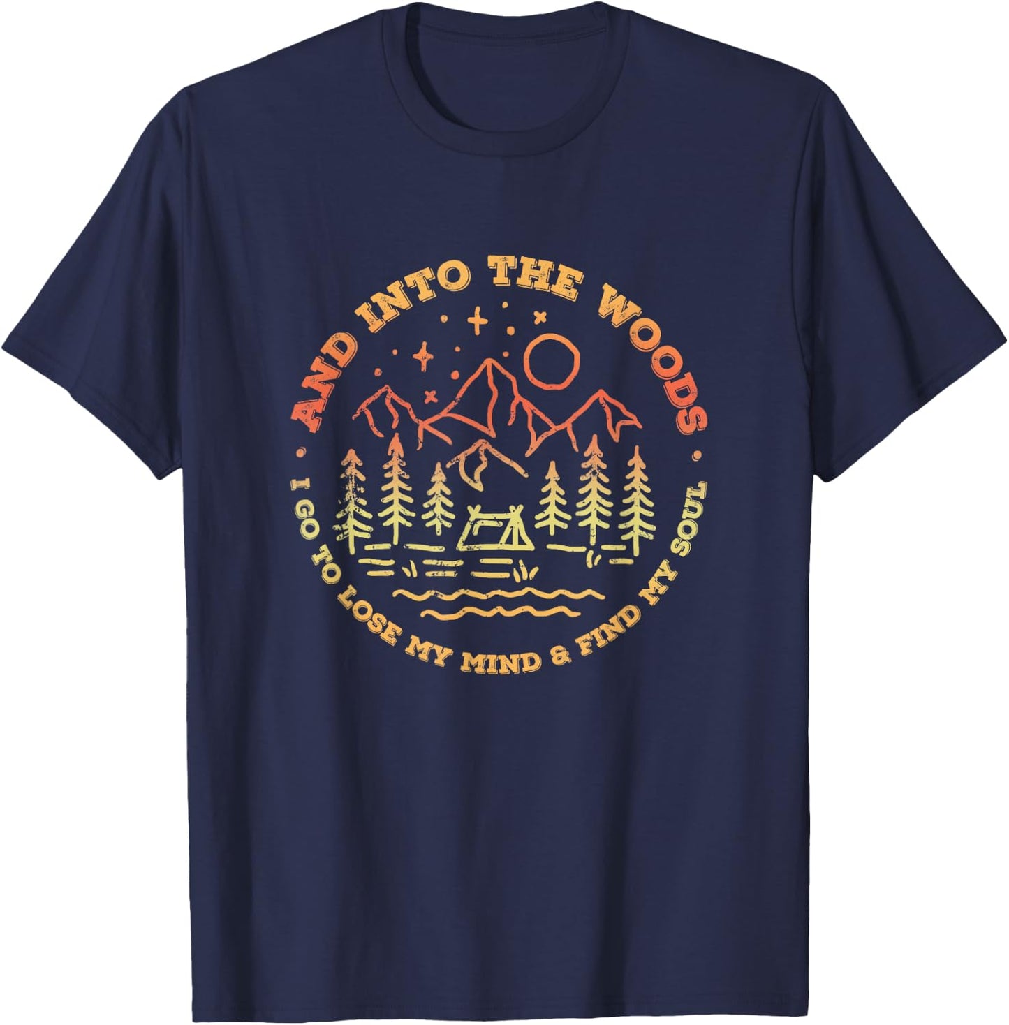 And Into the Woods I Go to Lose My Mind and Find My Soul Tea T-Shirt - T-Shirt | Navy