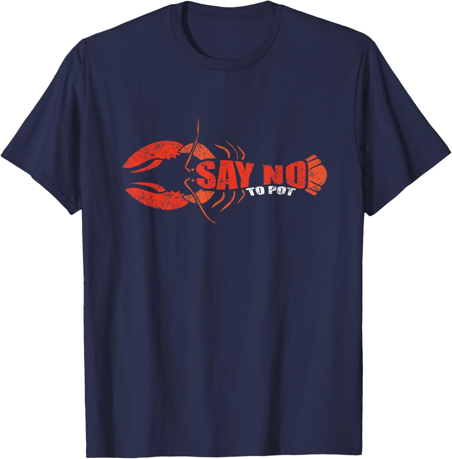 Say No To Pot Lobster Foodie Seafood Lover Vintage Lobster T-Shirt - T-Shirt | Navy
