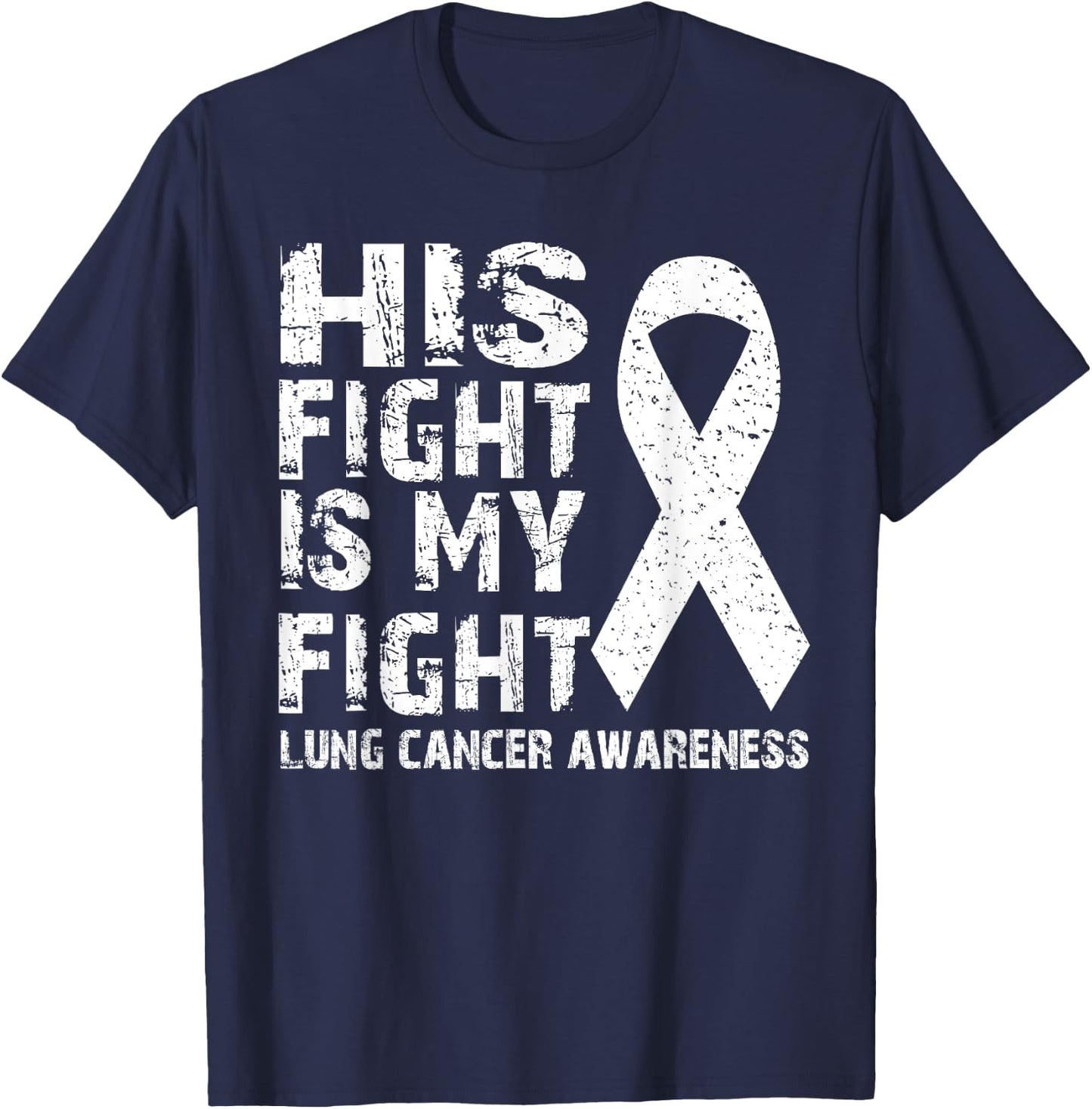 His fight is my fight Lung cancer awareness T-Shirt - T-Shirt | Navy
