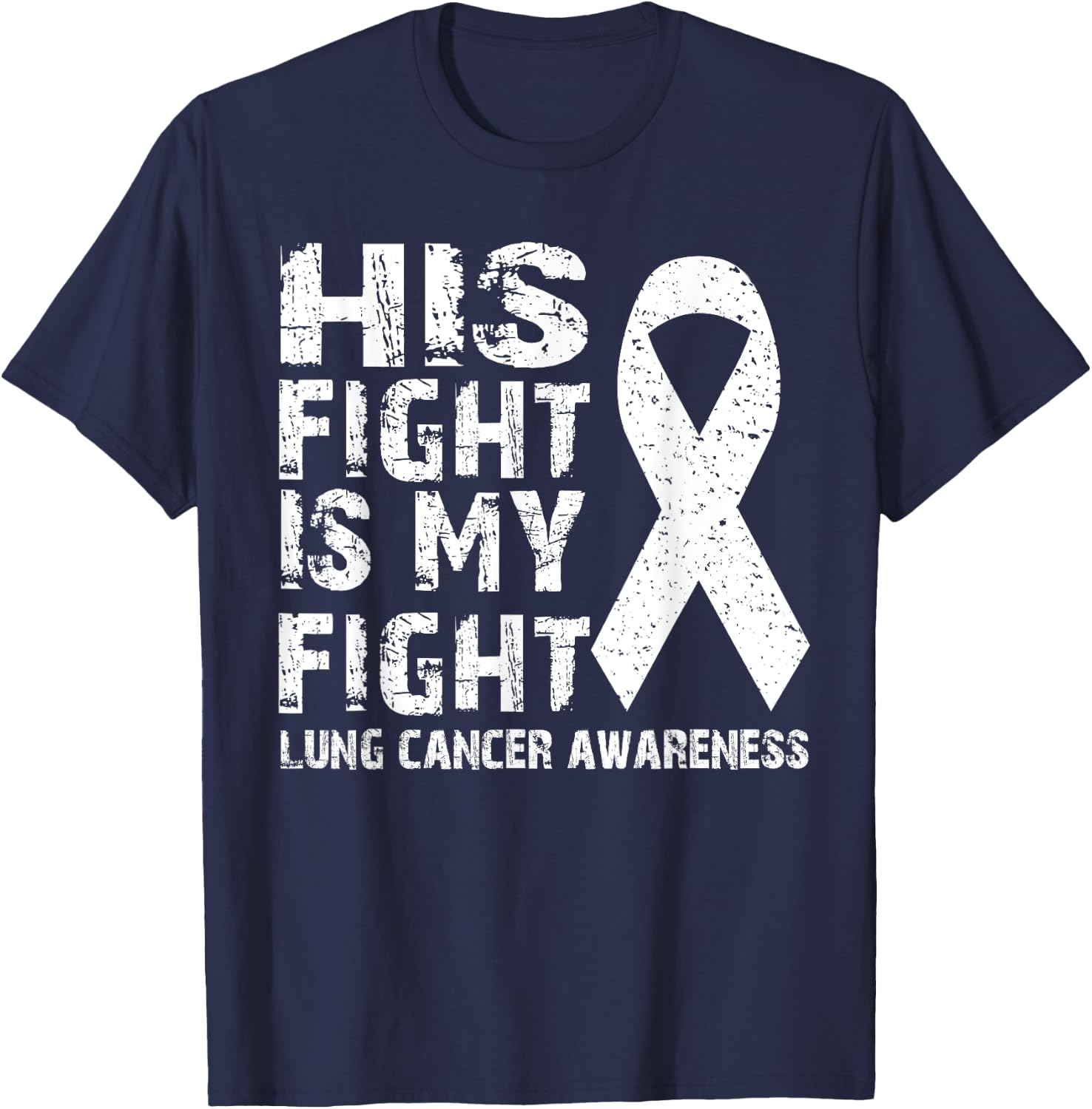 His fight is my fight Lung cancer awareness T-Shirt - T-Shirt | Navy